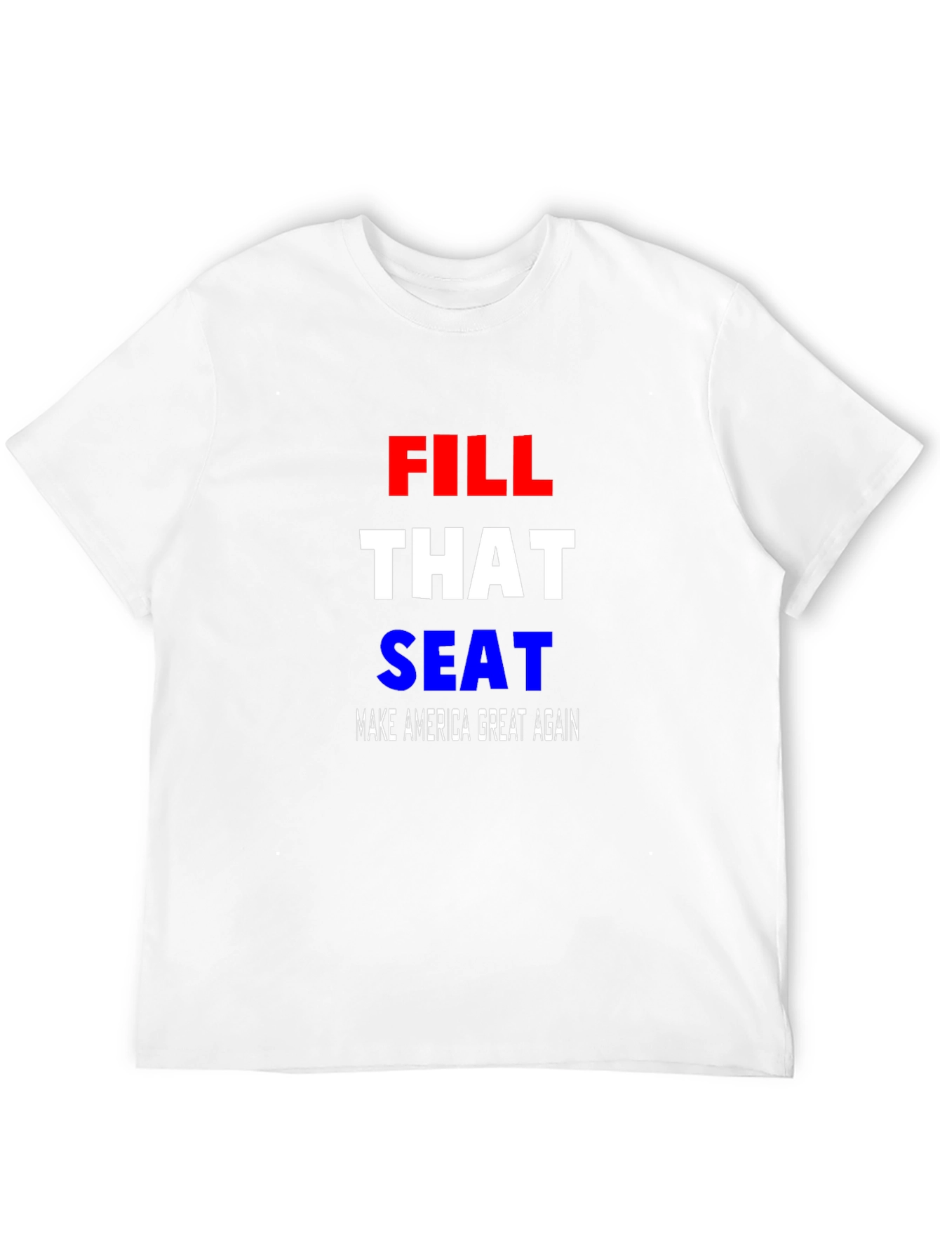 Fill That Seat MAGA T-Shirt