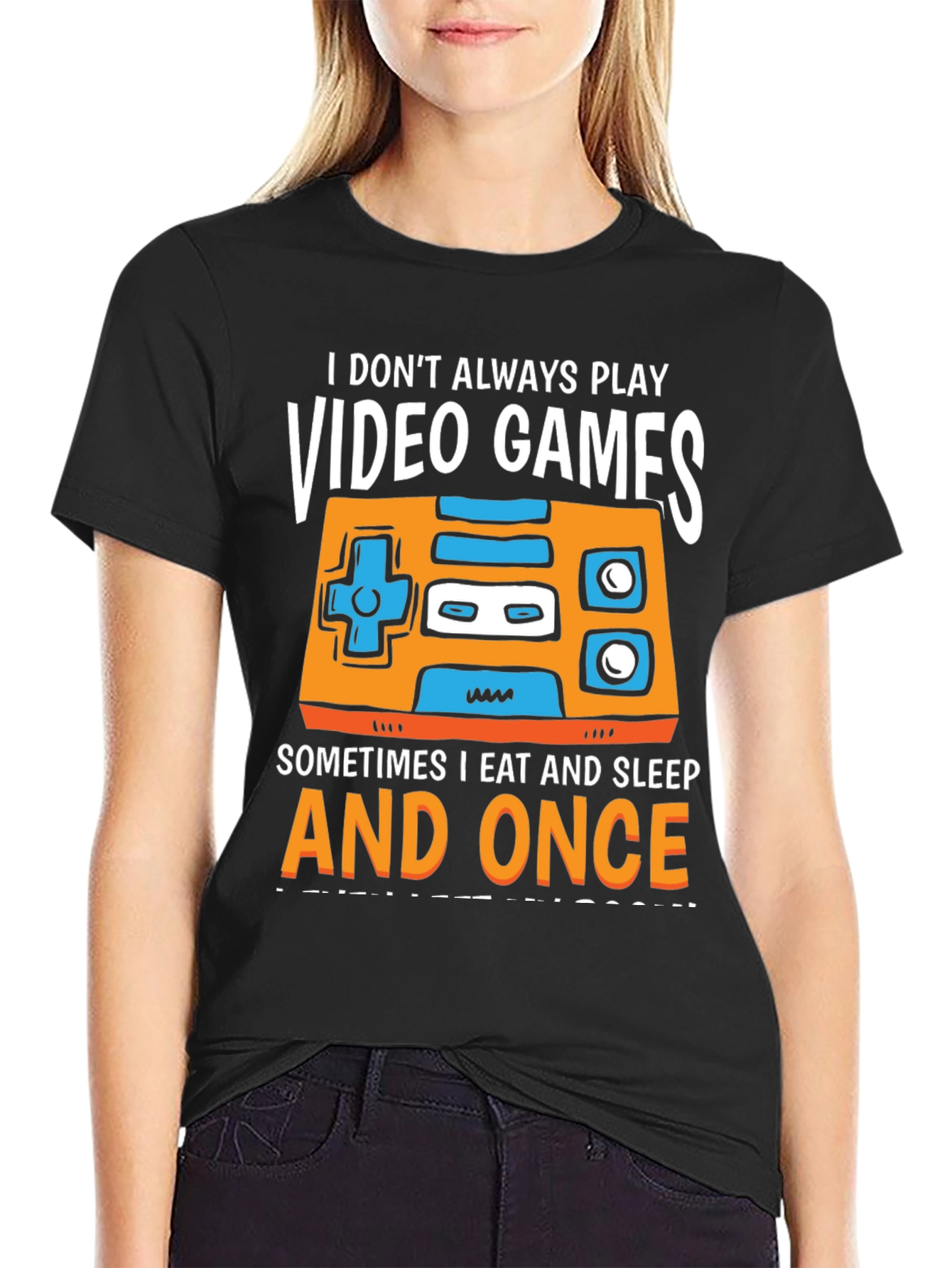Gamer T-Shirt - I Dont Always Play Video Games...