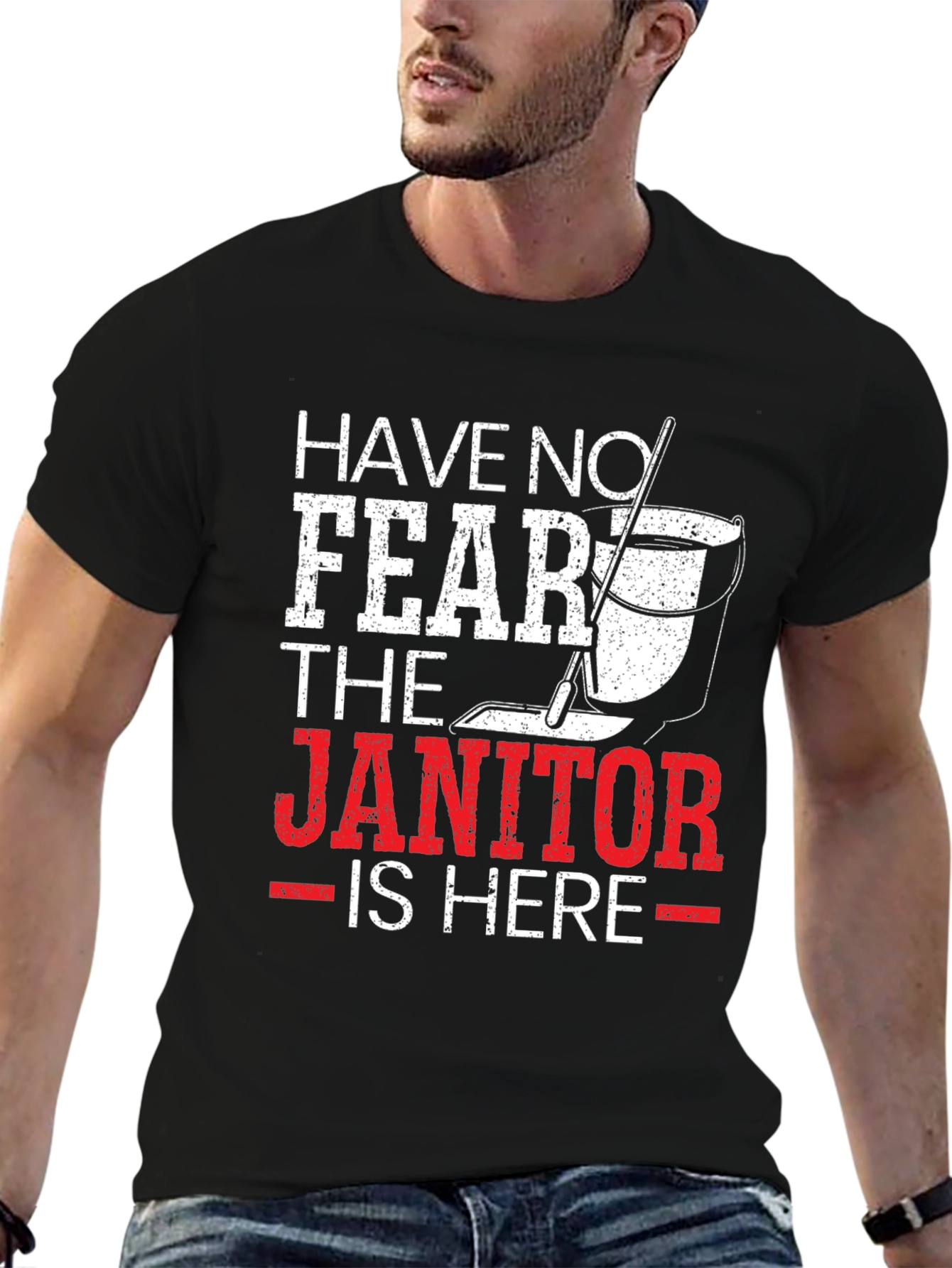 Have No Fear The Janitor Is Here T-Shirt