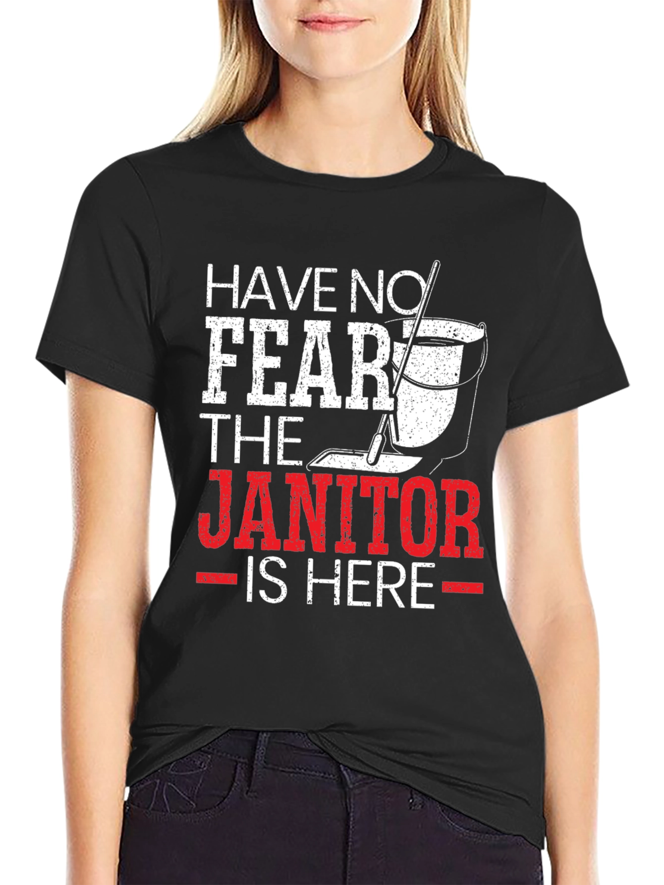 Have No Fear The Janitor Is Here T-Shirt