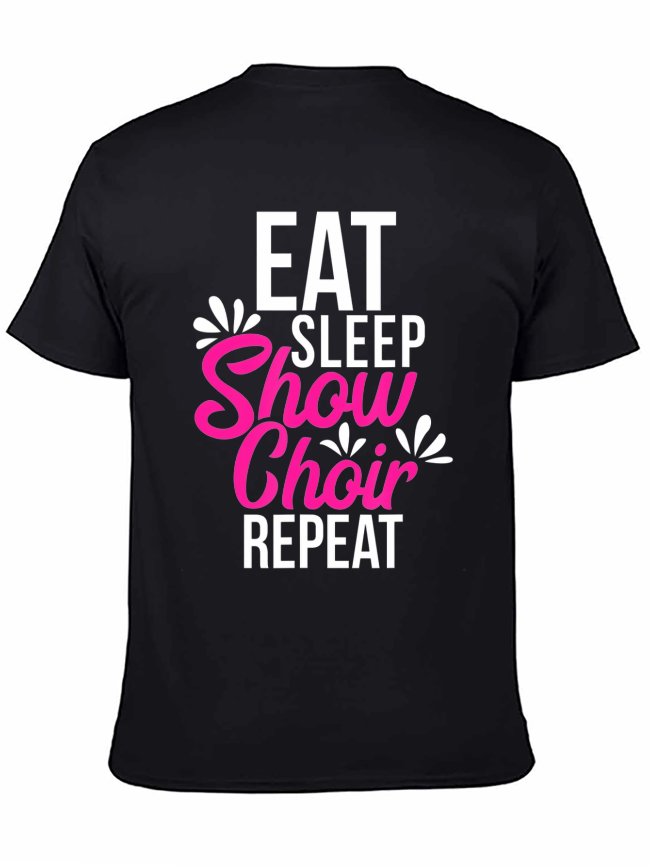 Eat Sleep Show Choir Repeat Black T-Shirt