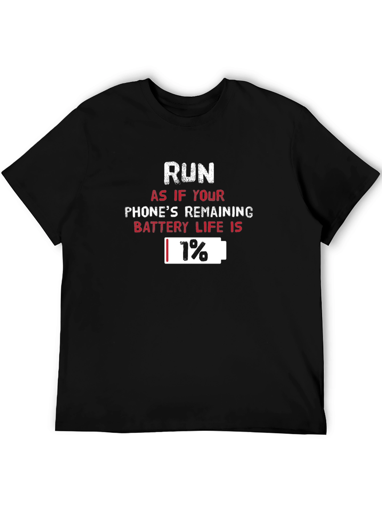 Run 1% Battery Life T-Shirt Funny Graphic Tee