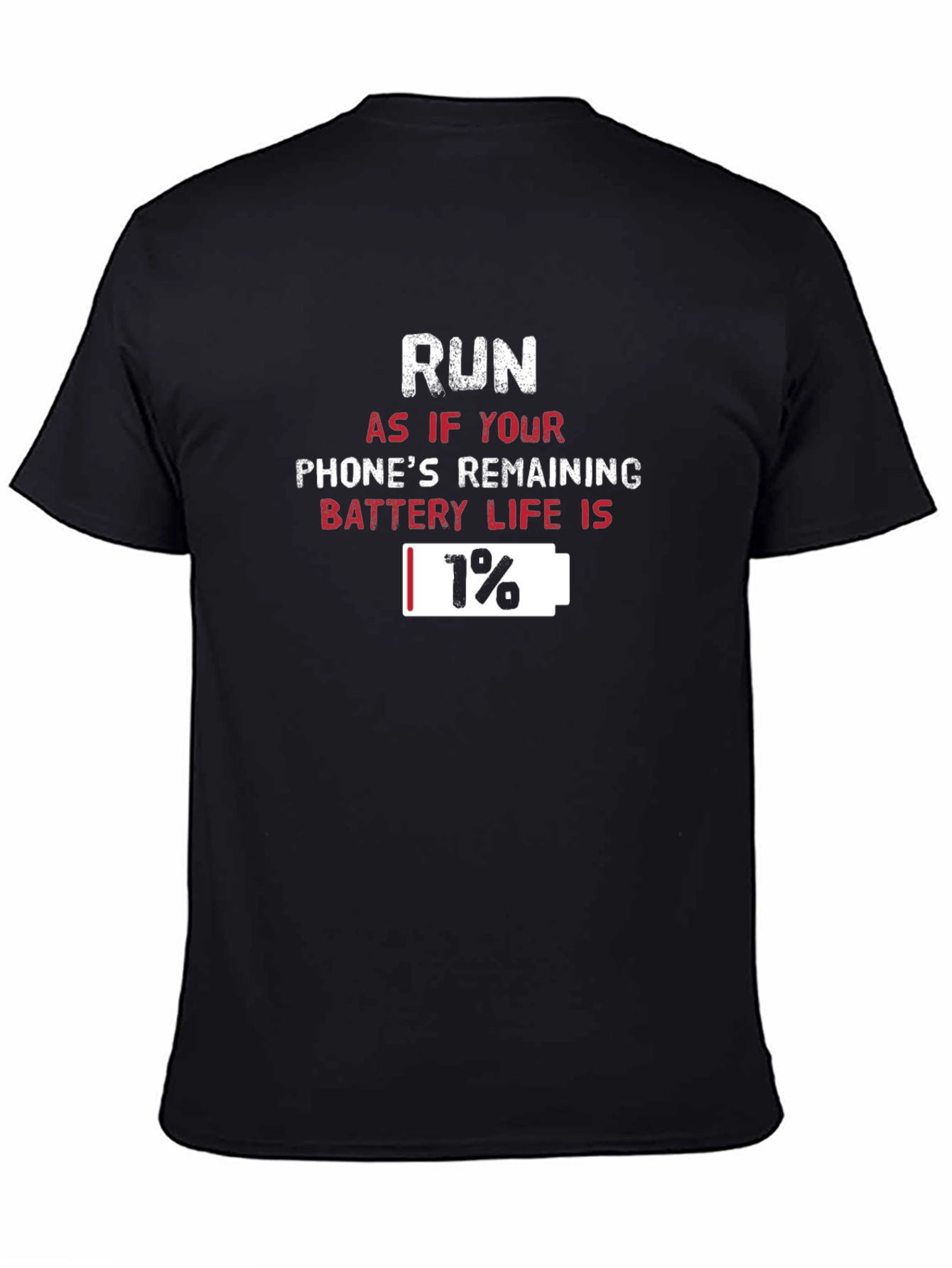 Run 1% Battery Life T-Shirt Funny Graphic Tee