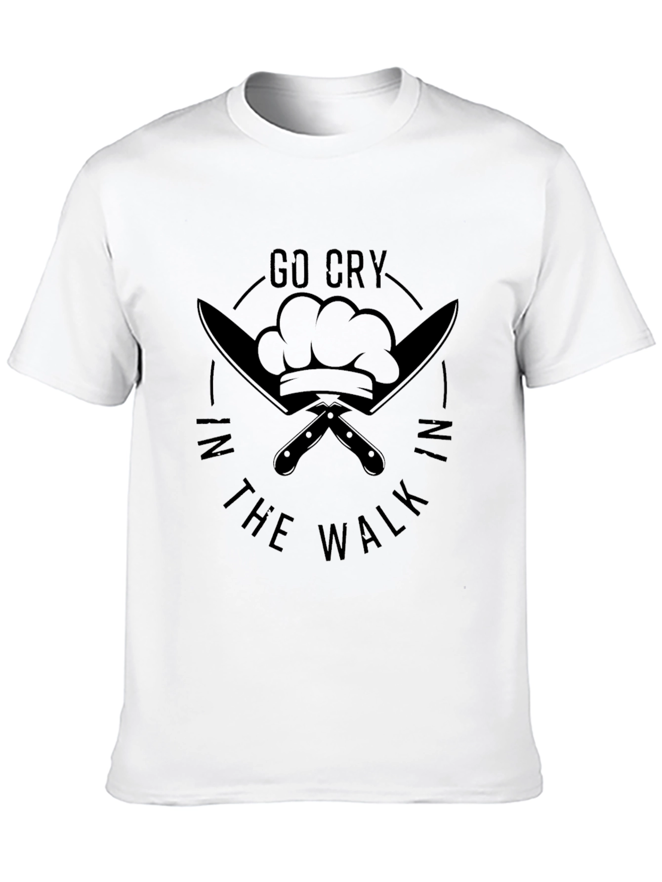 Go Cry in the Walk Chef T-Shirt