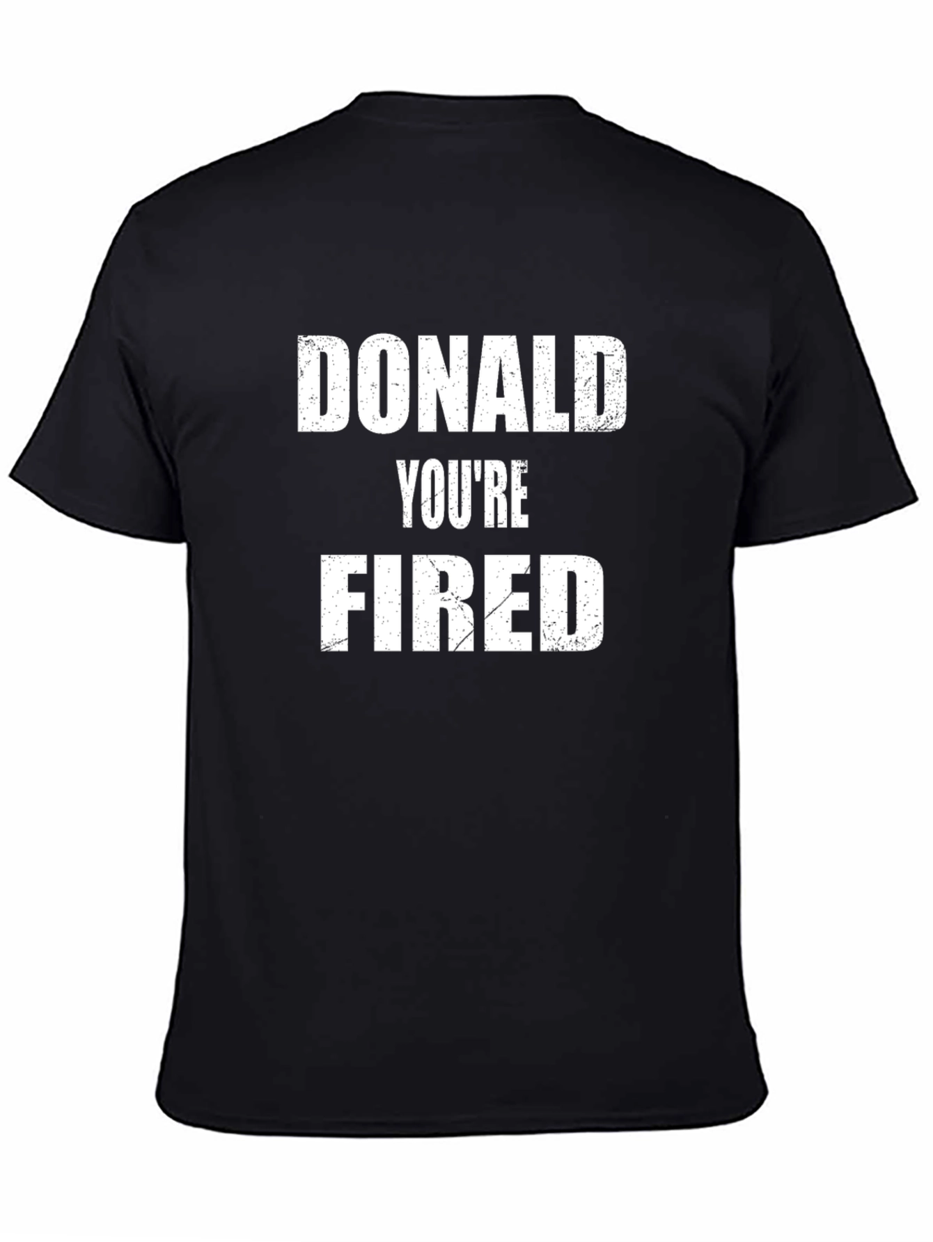 Donald Youre Fired Political Statement T-Shirt
