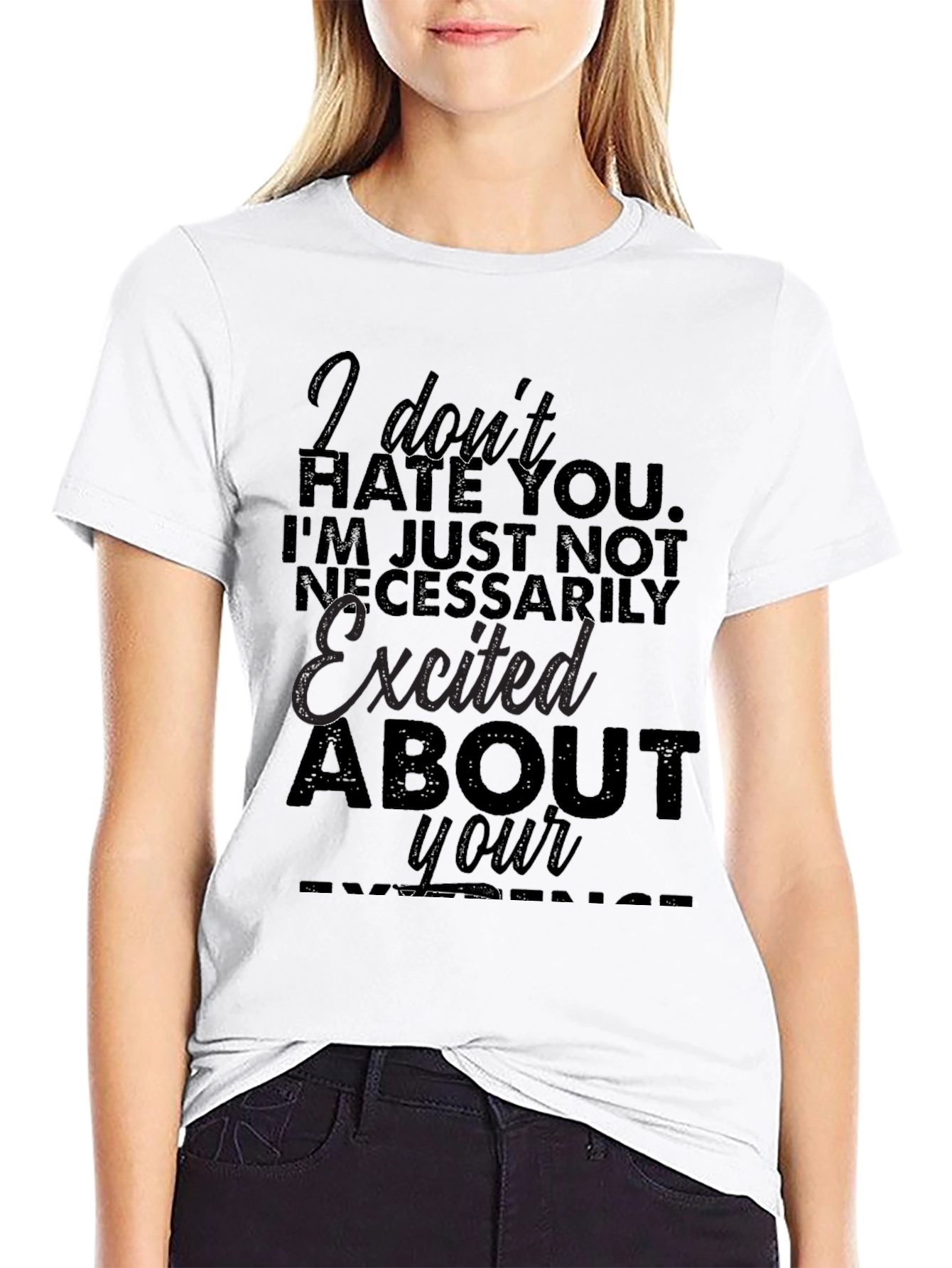 Funny Sarcastic Graphic T-Shirt - I Dont Hate You