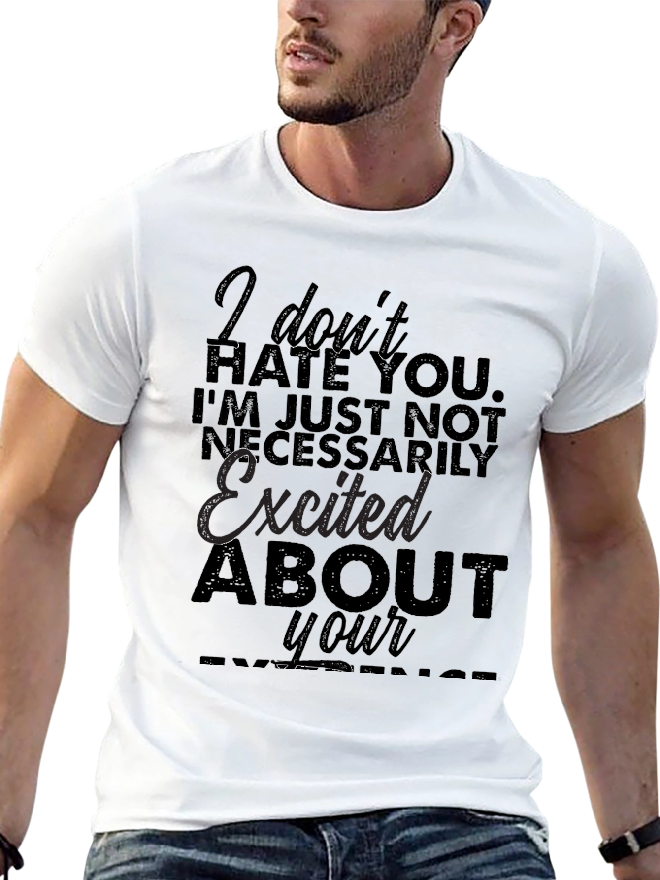 Funny Sarcastic Graphic T-Shirt - I Dont Hate You