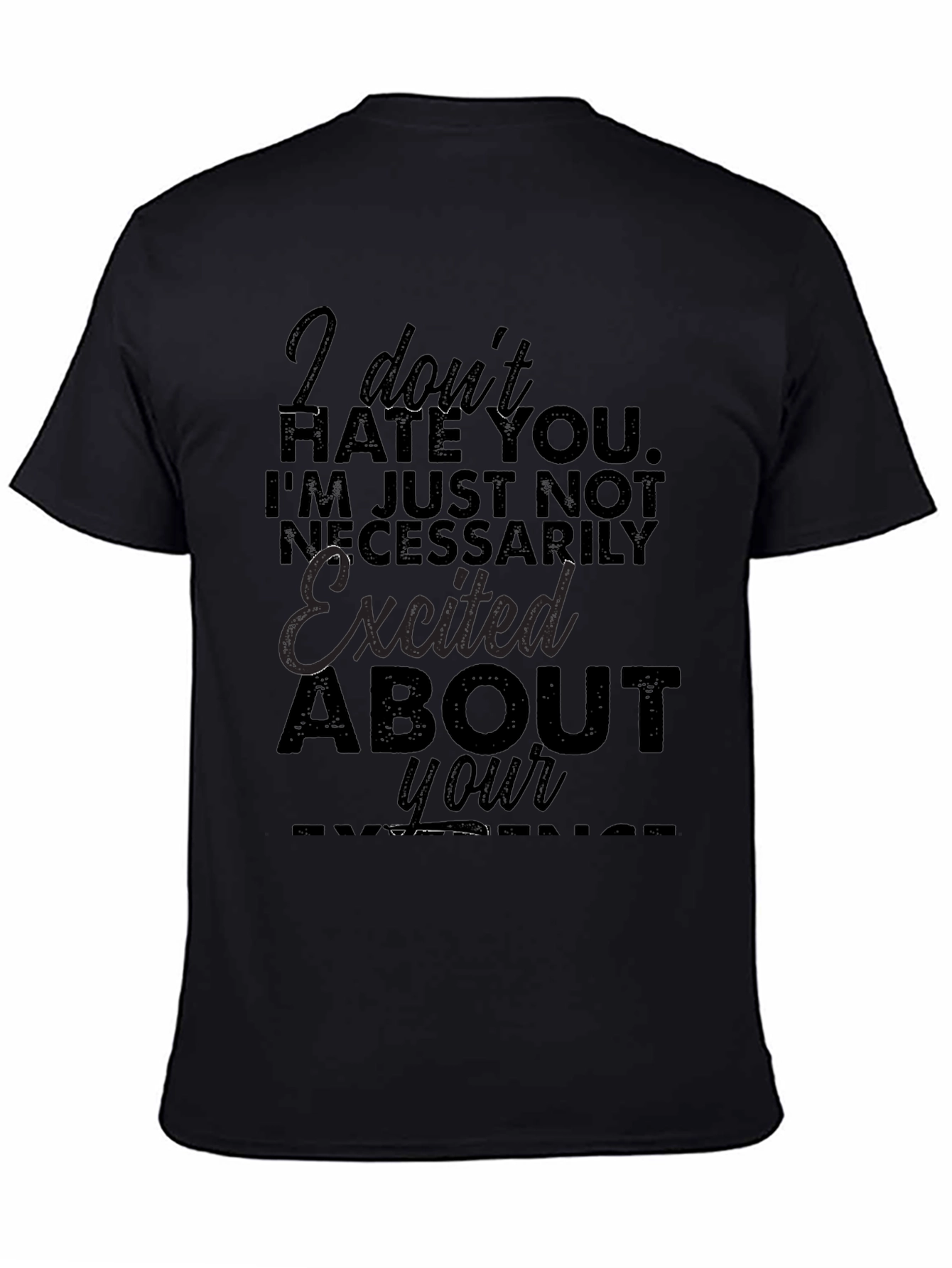 Funny Sarcastic Graphic T-Shirt - I Dont Hate You