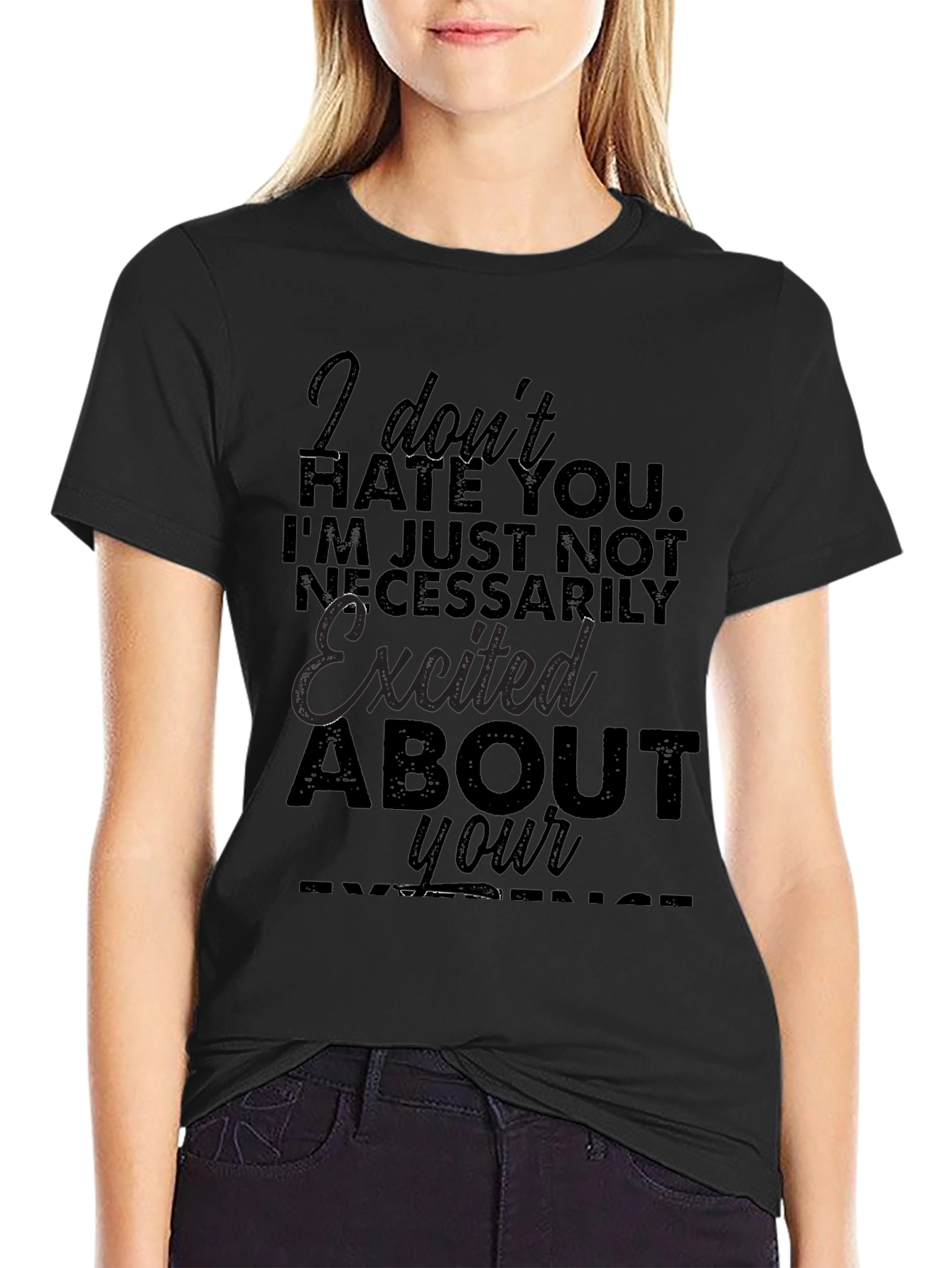 Funny Sarcastic Graphic T-Shirt - I Dont Hate You