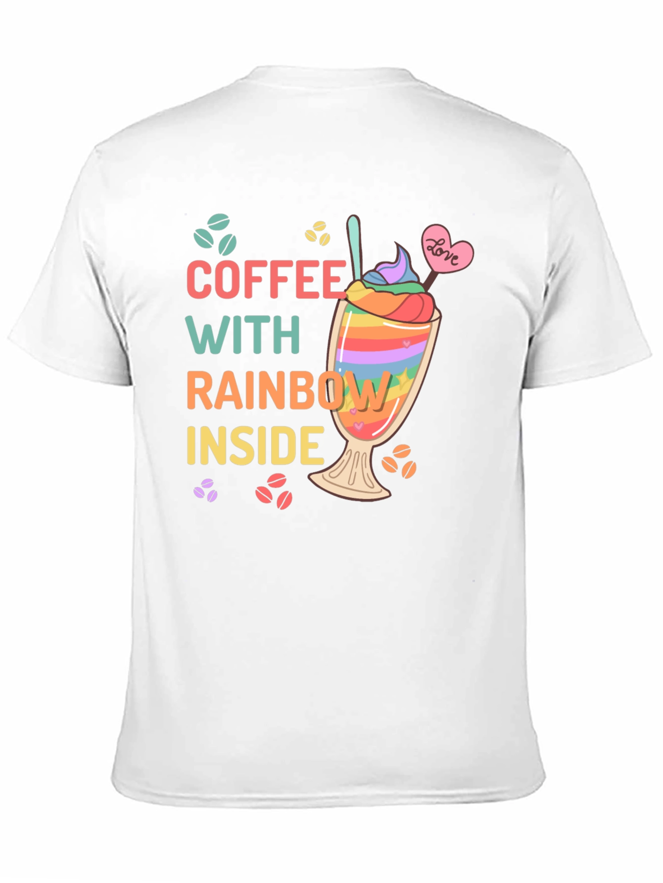 Coffee With Rainbow Inside T-Shirt