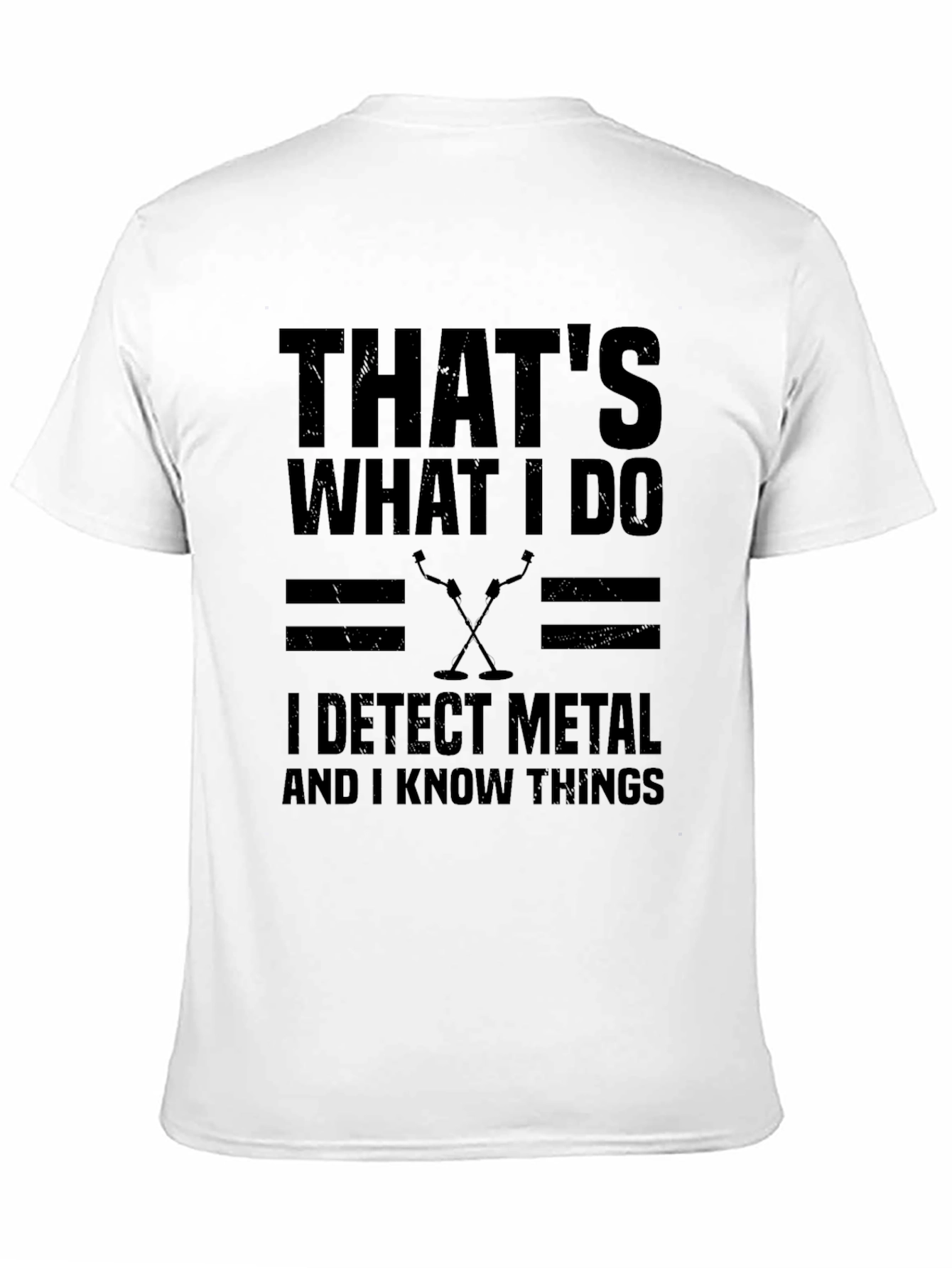 I Detect Metal And Know Things Black T-Shirt