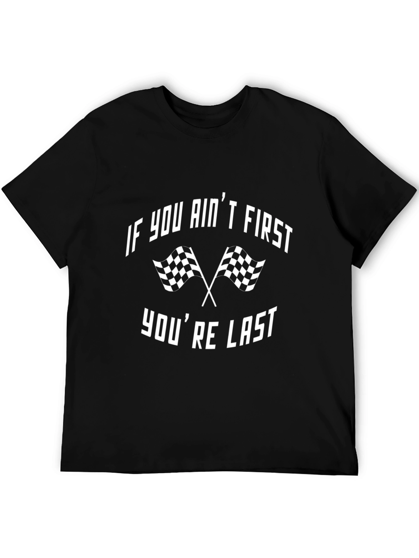 If You Aint First T-Shirt Funny Racing Tee