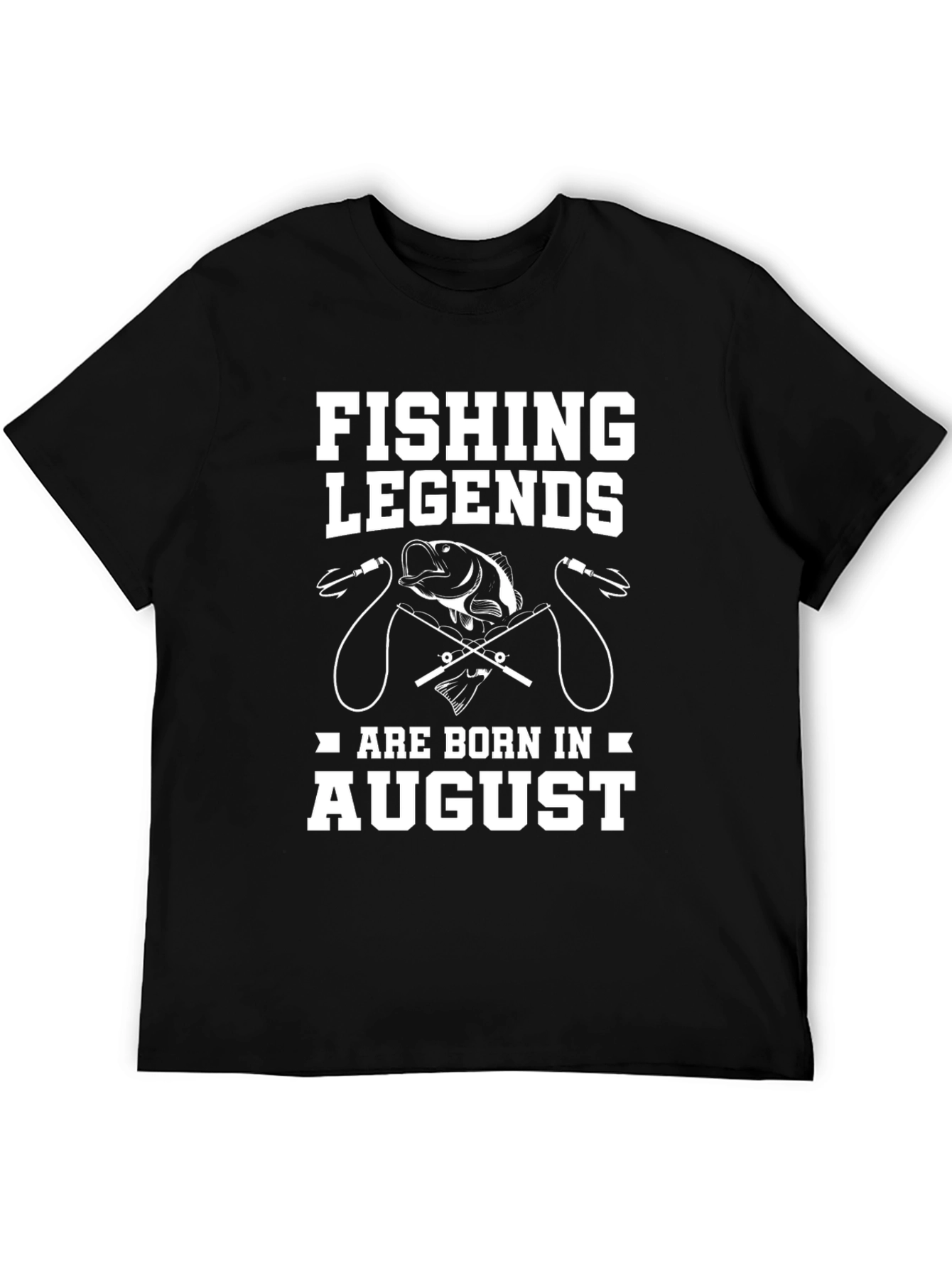 Fishing Legends Are Born in August T-Shirt