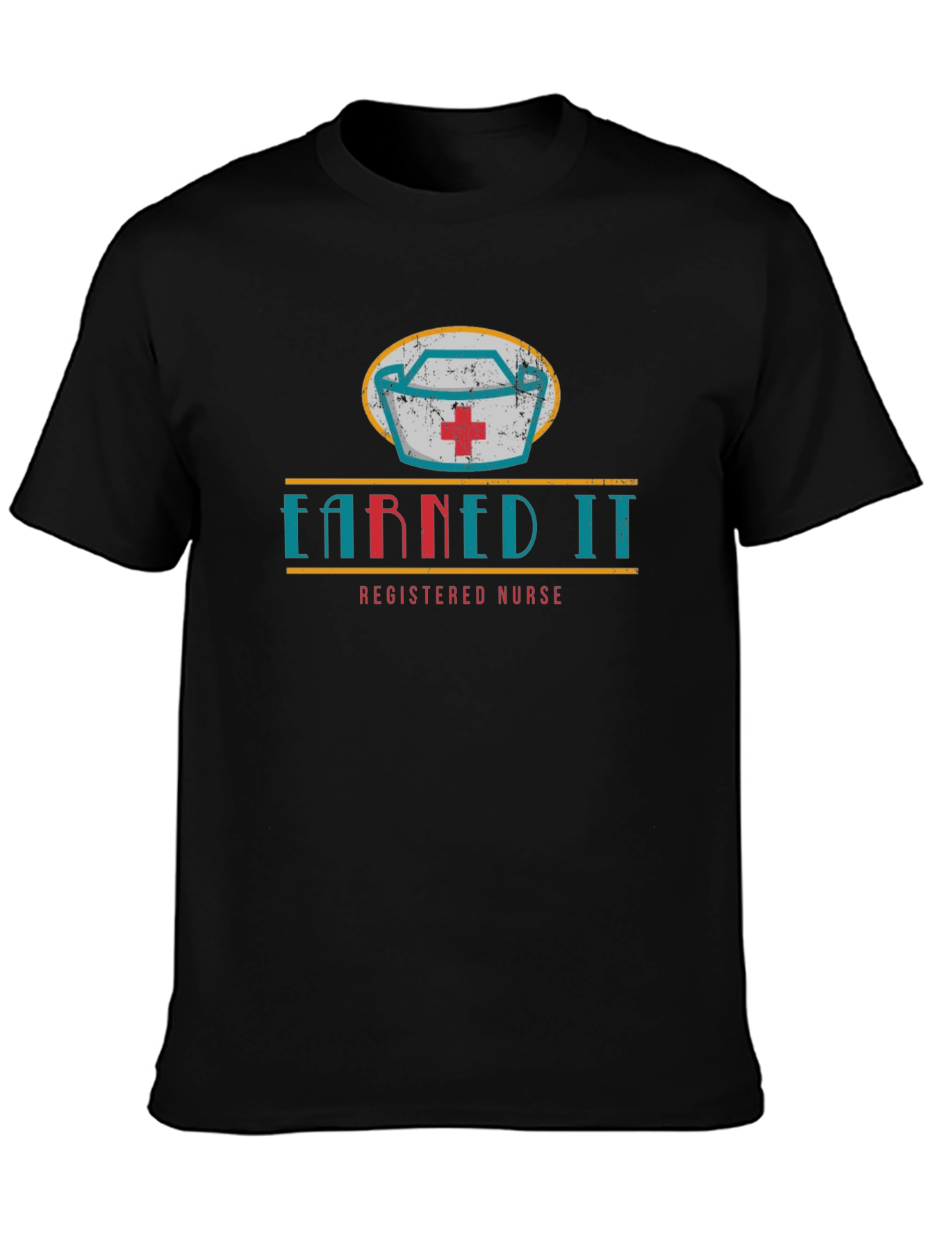 Earned It Nurse T-Shirt - Registered Nurse Design