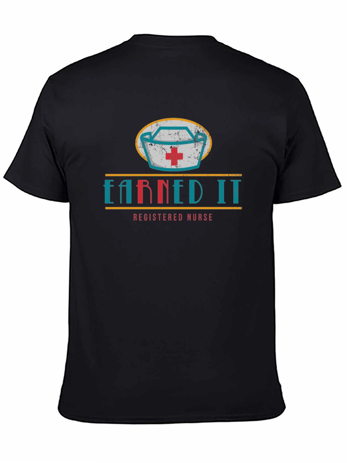 Earned It Nurse T-Shirt - Registered Nurse Design