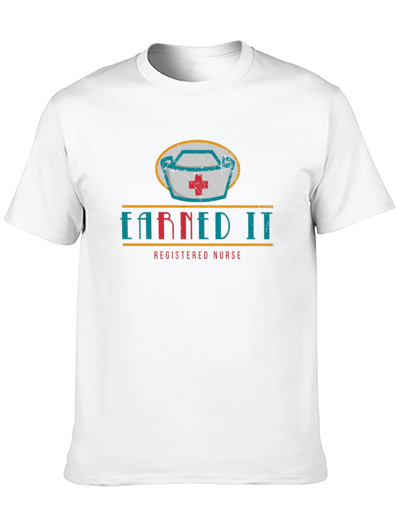 Earned It Nurse T-Shirt - Registered Nurse Design