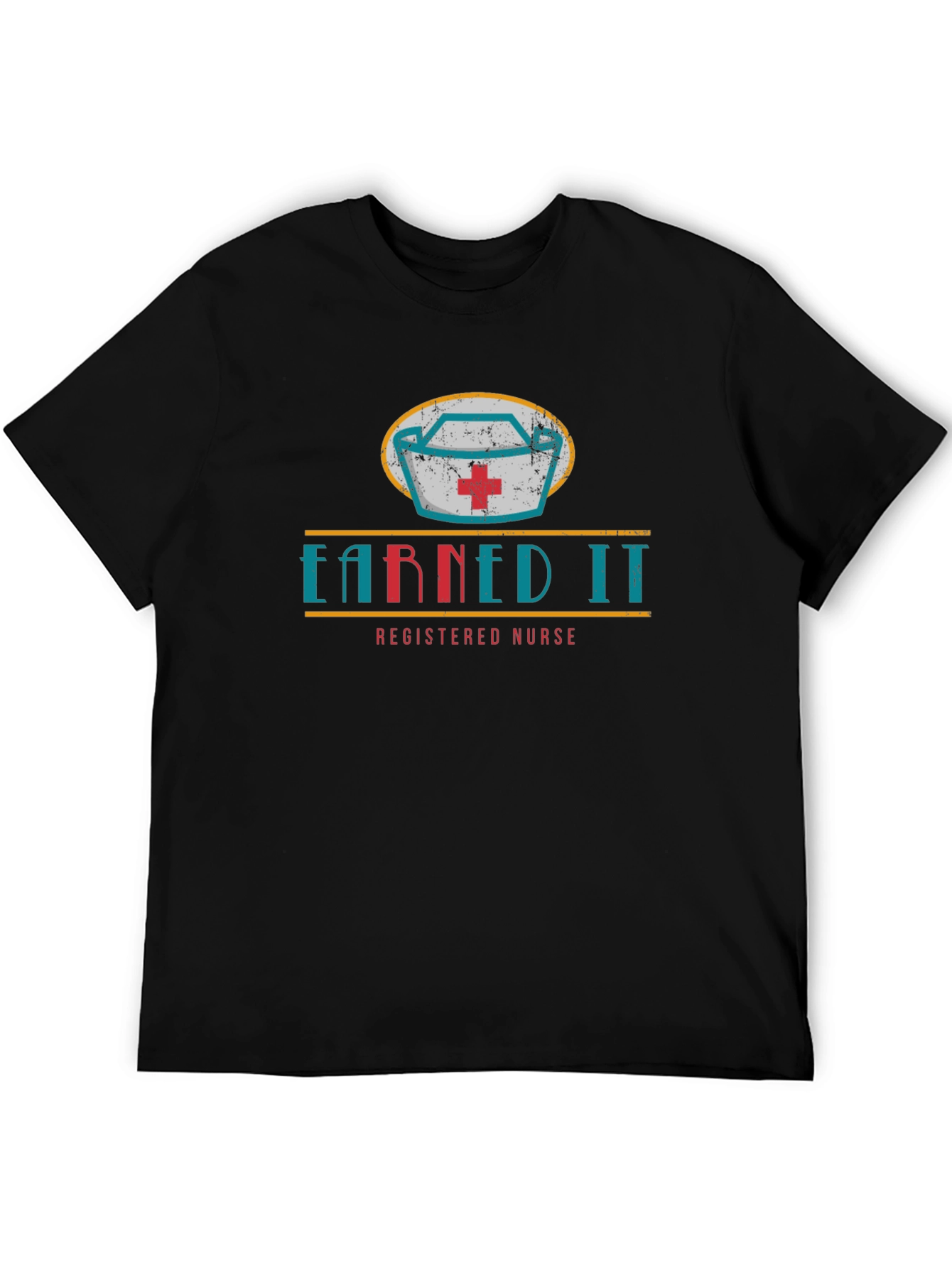 Earned It Nurse T-Shirt - Registered Nurse Design