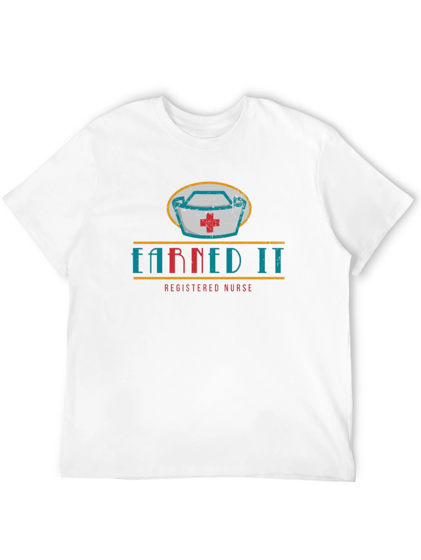 Earned It Nurse T-Shirt - Registered Nurse Design