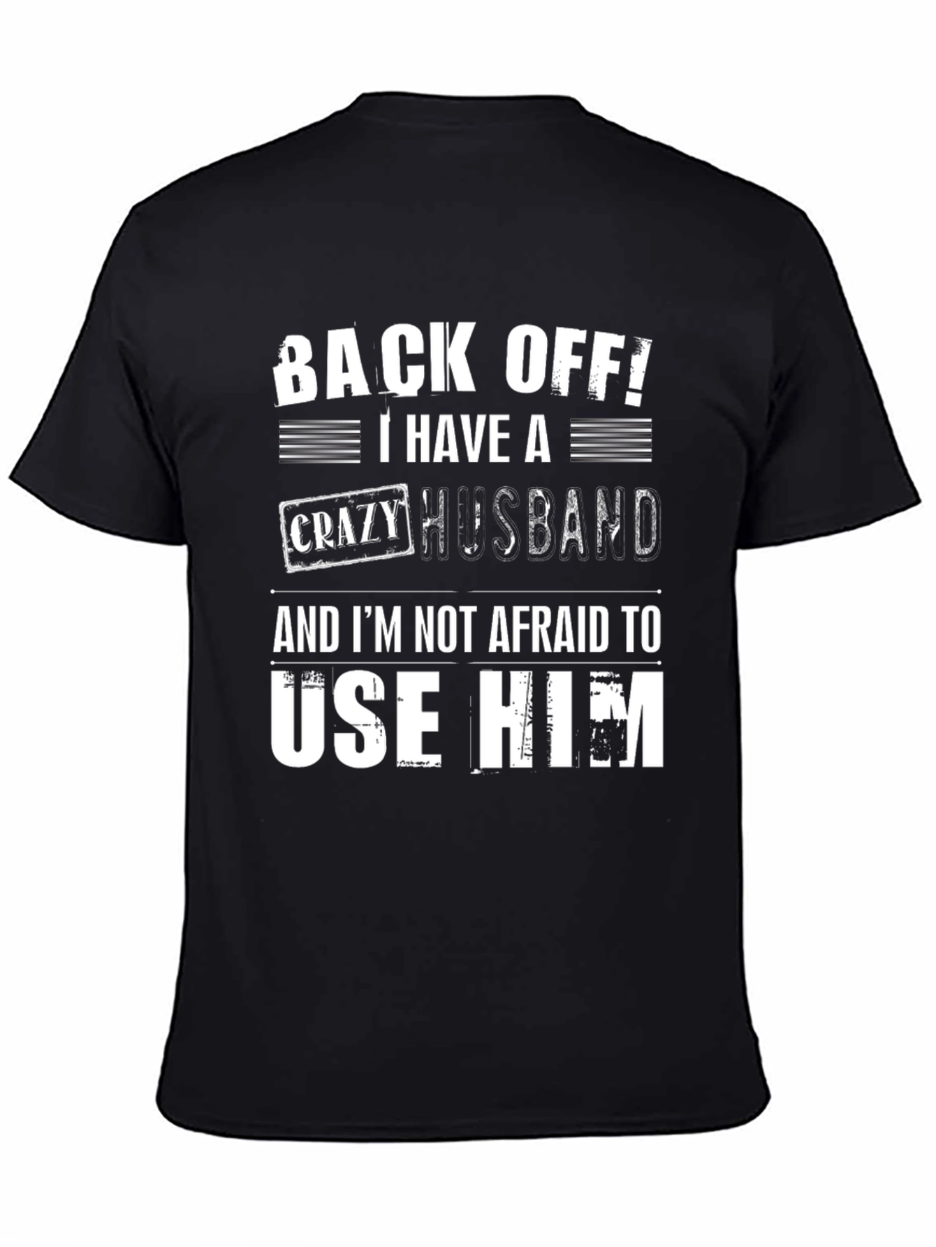 Funny Wife T-Shirt: Crazy Husband - Back Off!