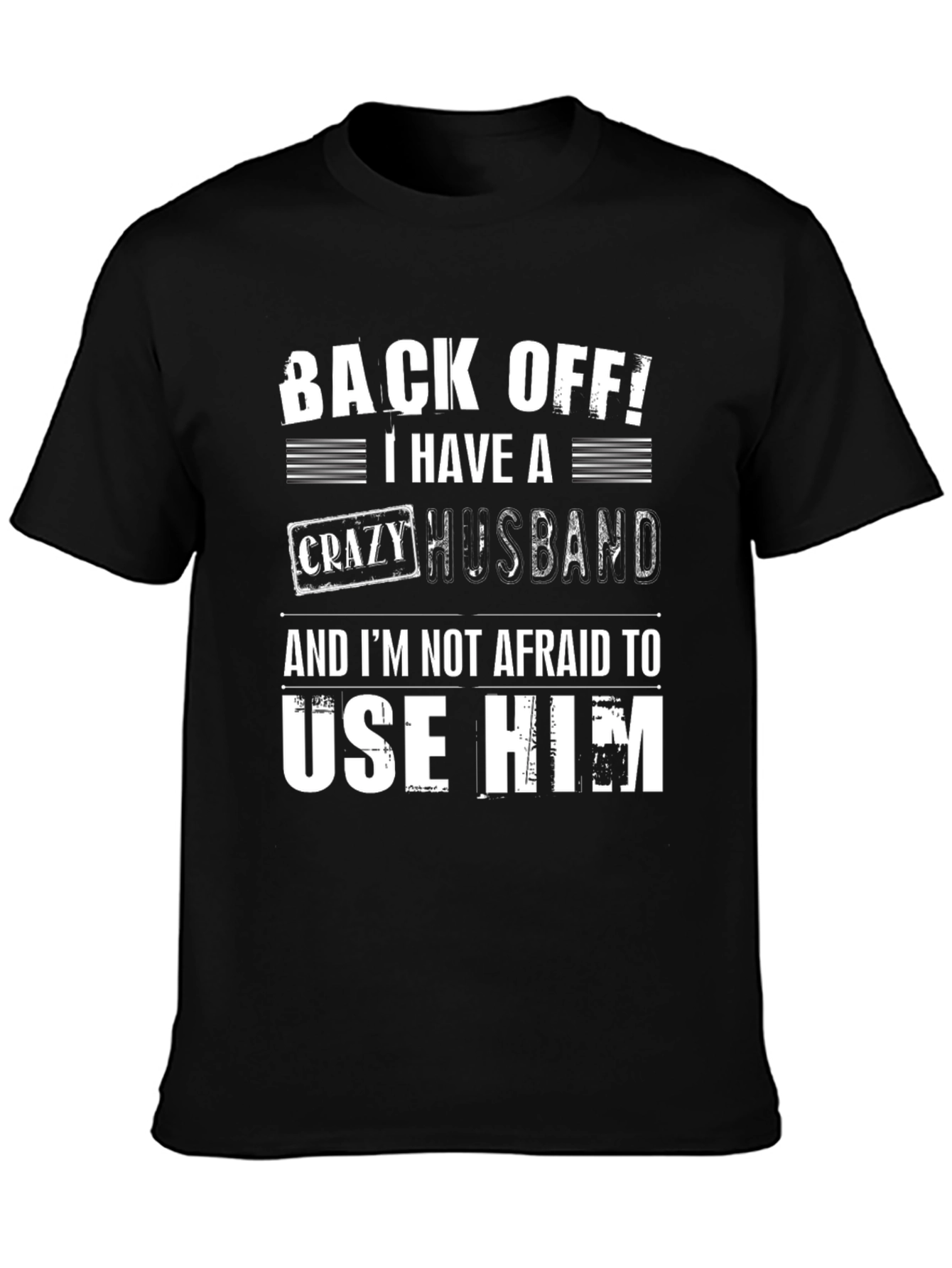 Funny Wife T-Shirt: Crazy Husband - Back Off!