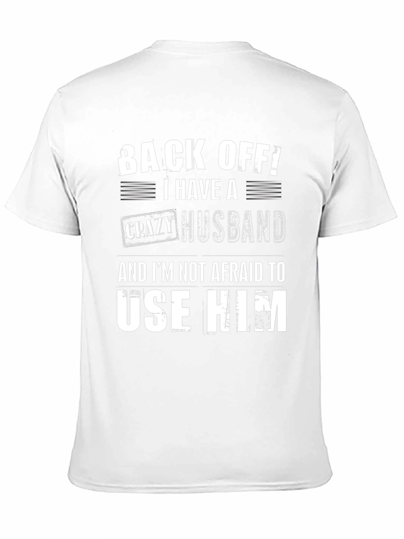 Funny Wife T-Shirt: Crazy Husband - Back Off!
