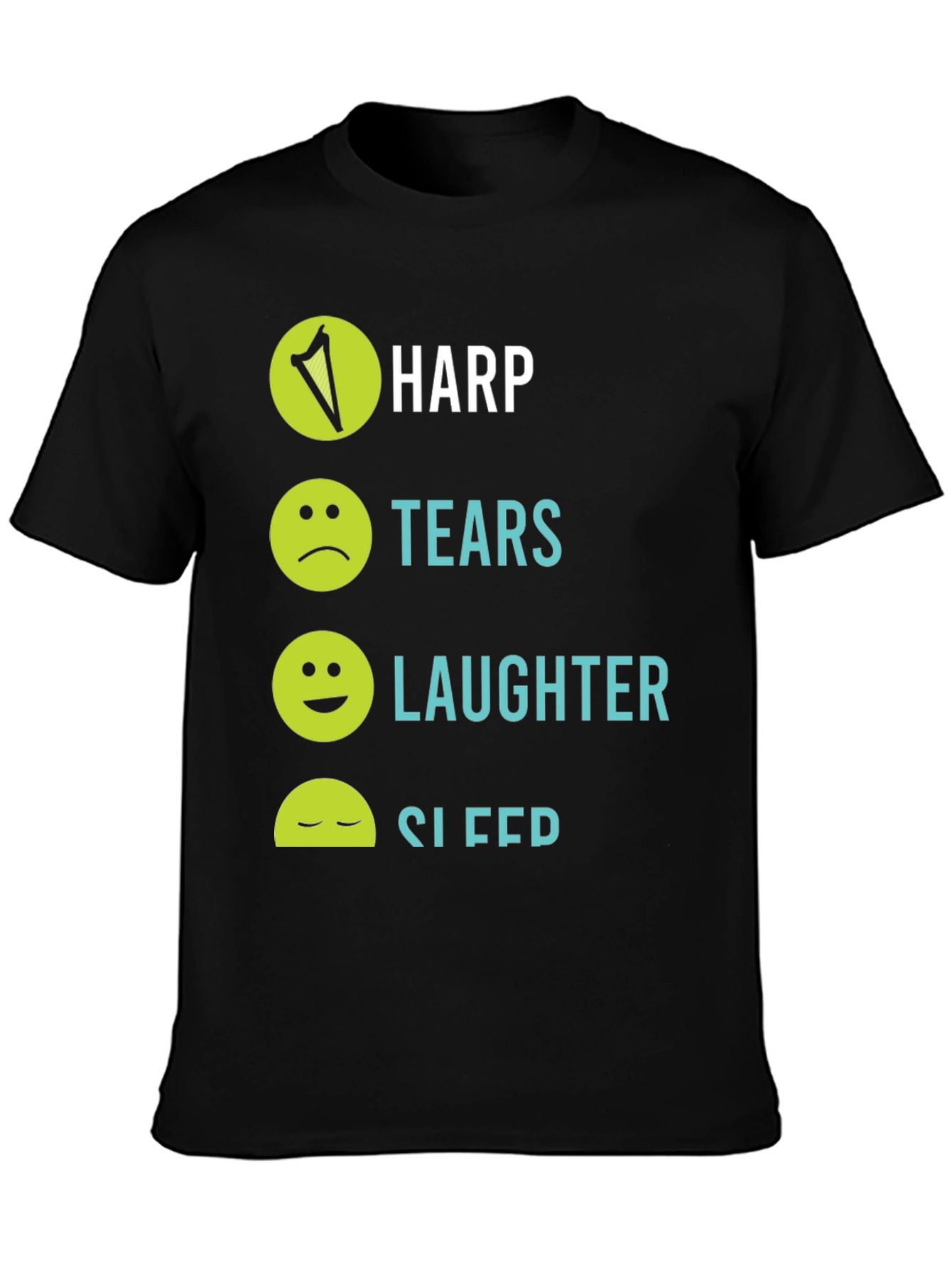 Harp Tears Laughter Sleep T-Shirt - Unique Graphic Tee