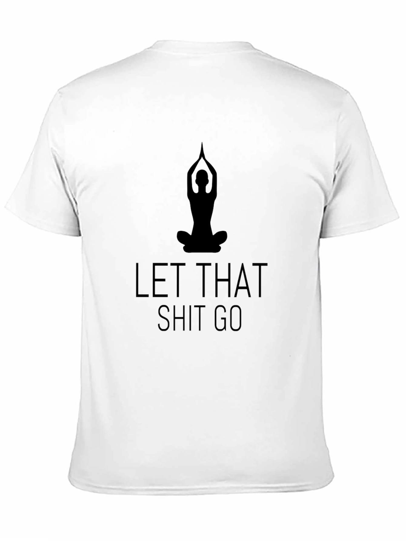 Let That Shit Go Yoga T-Shirt - Black