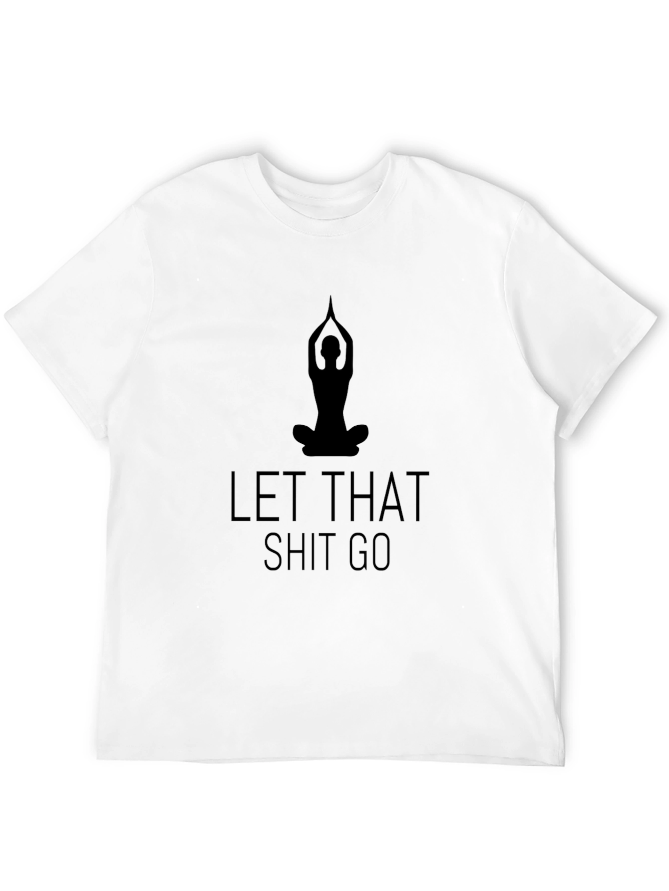Let That Shit Go Yoga T-Shirt - Black
