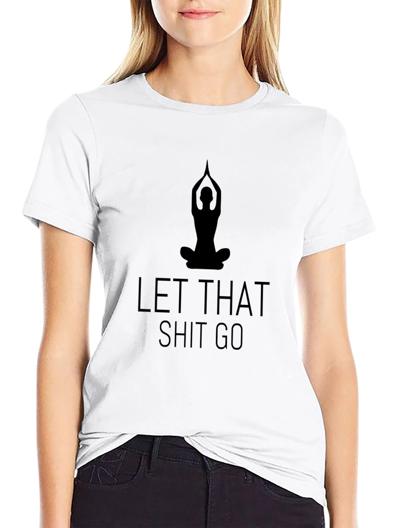 Let That Shit Go Yoga T-Shirt - Black