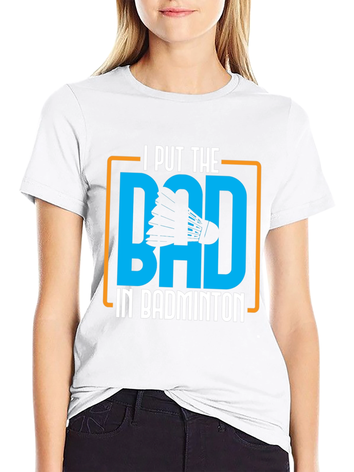 Badminton Graphic Tee - I Put the BAD