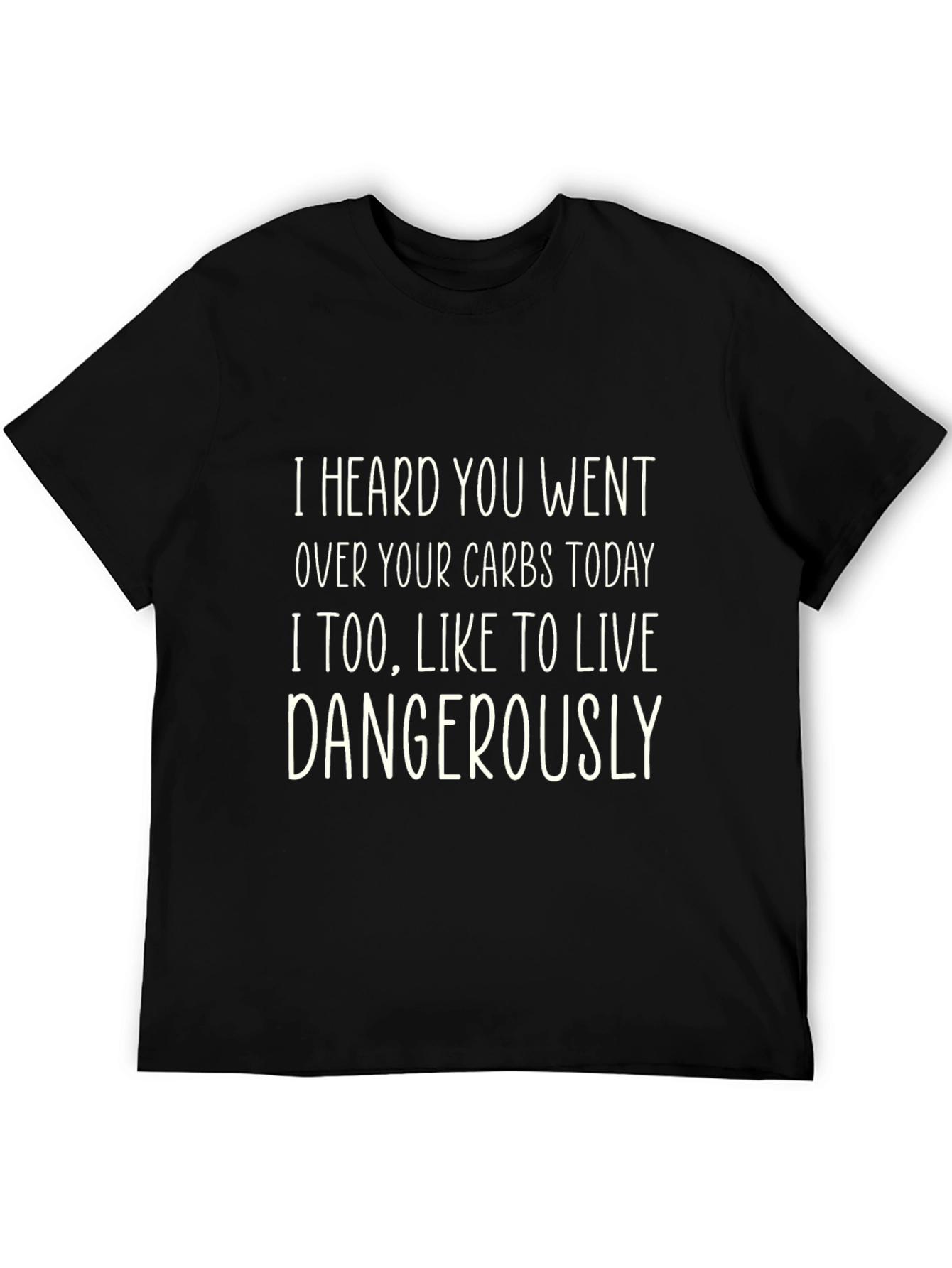 Funny Carbs T-Shirt - Live Dangerously