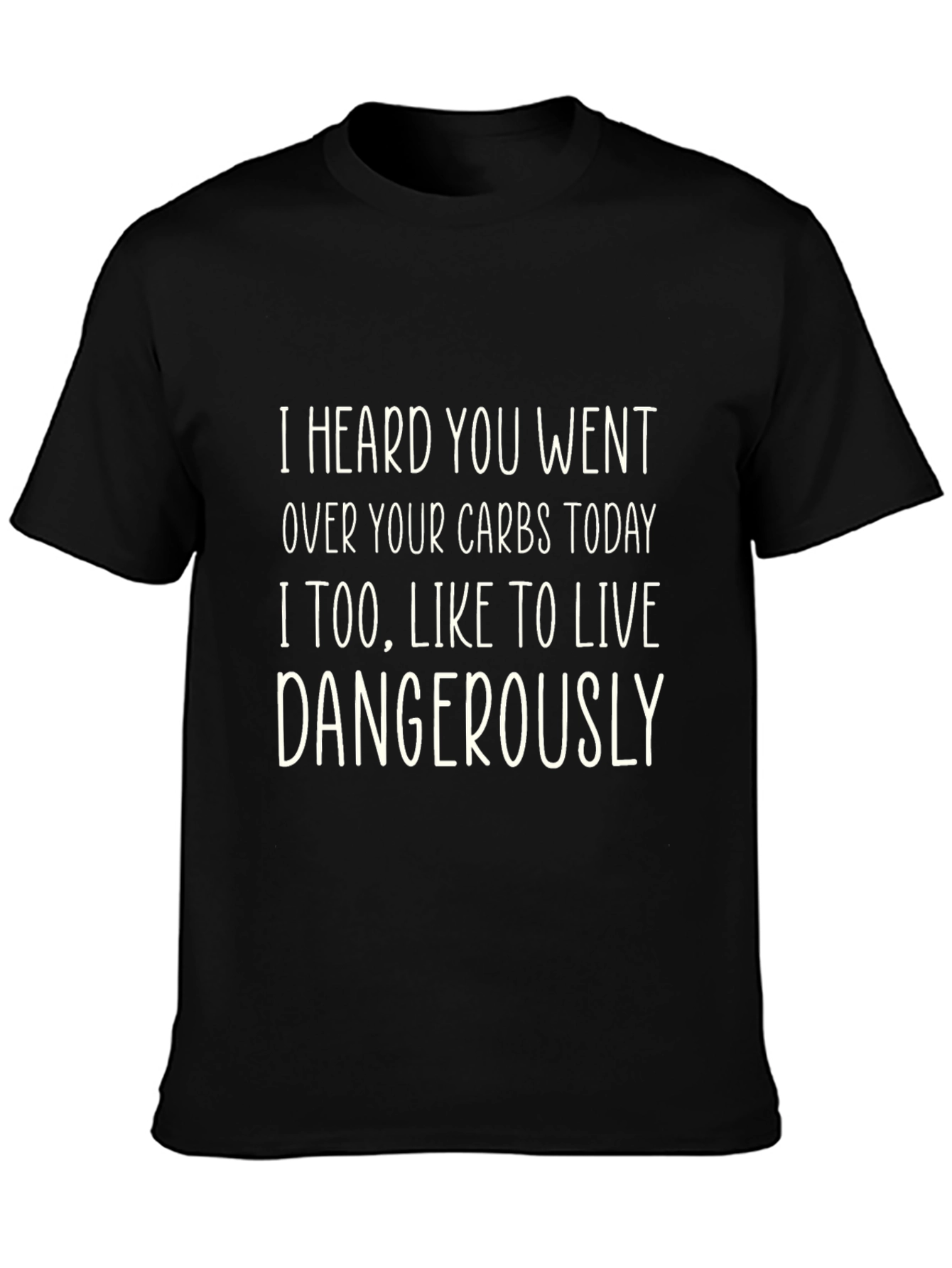 Funny Carbs T-Shirt - Live Dangerously