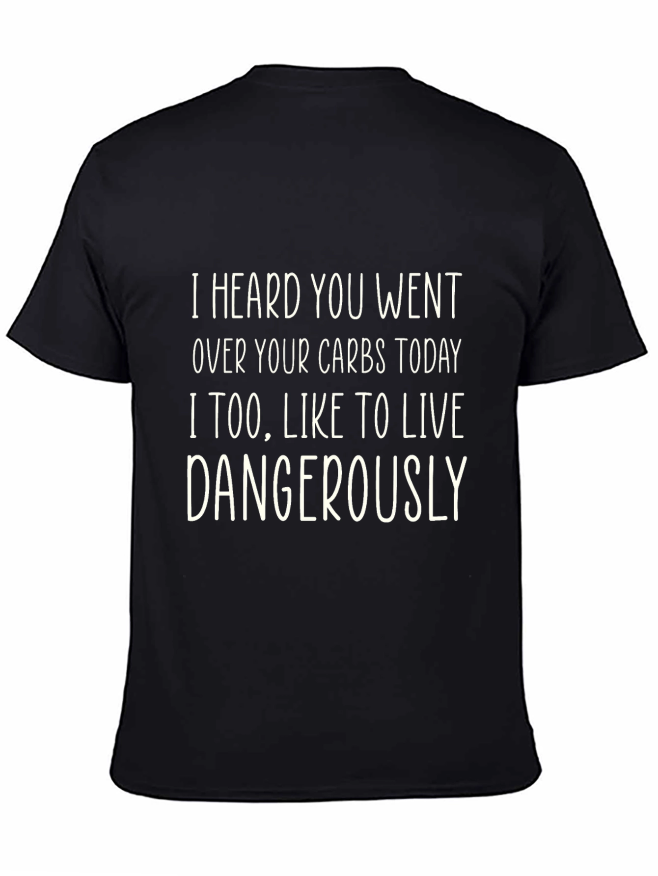Funny Carbs T-Shirt - Live Dangerously