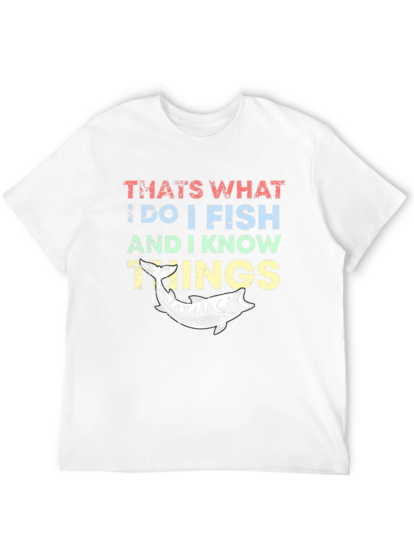 I Fish and I Know Things T-Shirt
