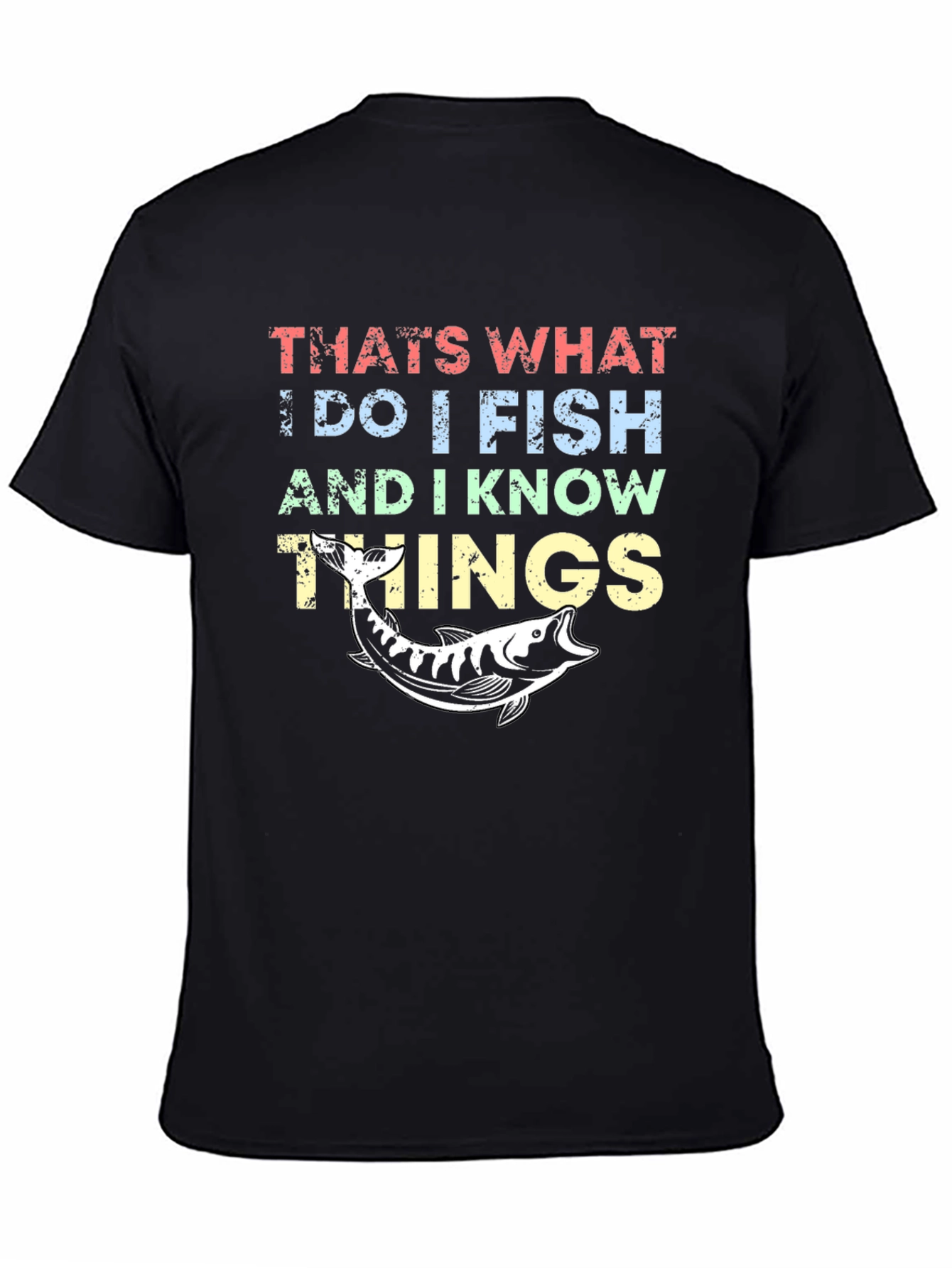 I Fish and I Know Things T-Shirt