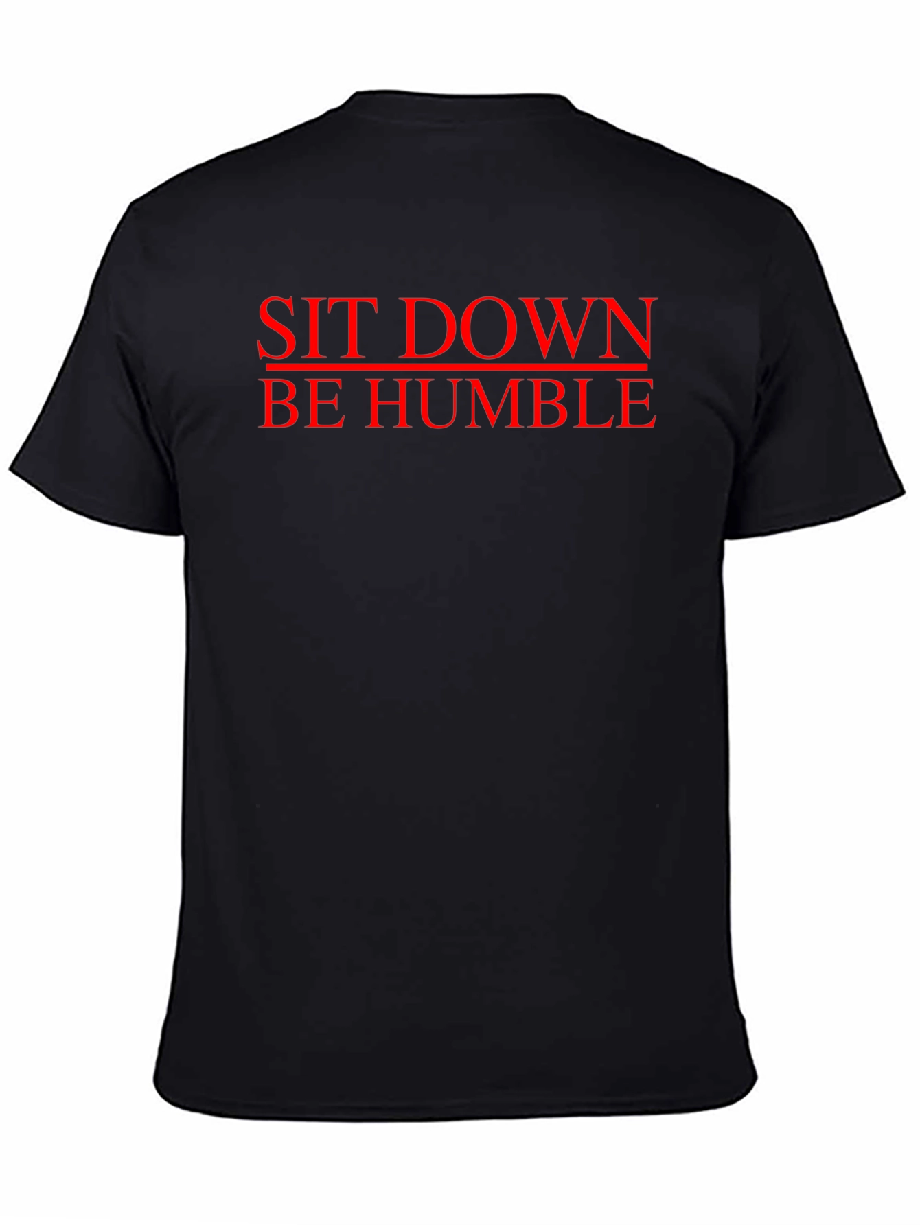 Sit Down Be Humble Graphic Tee - Black