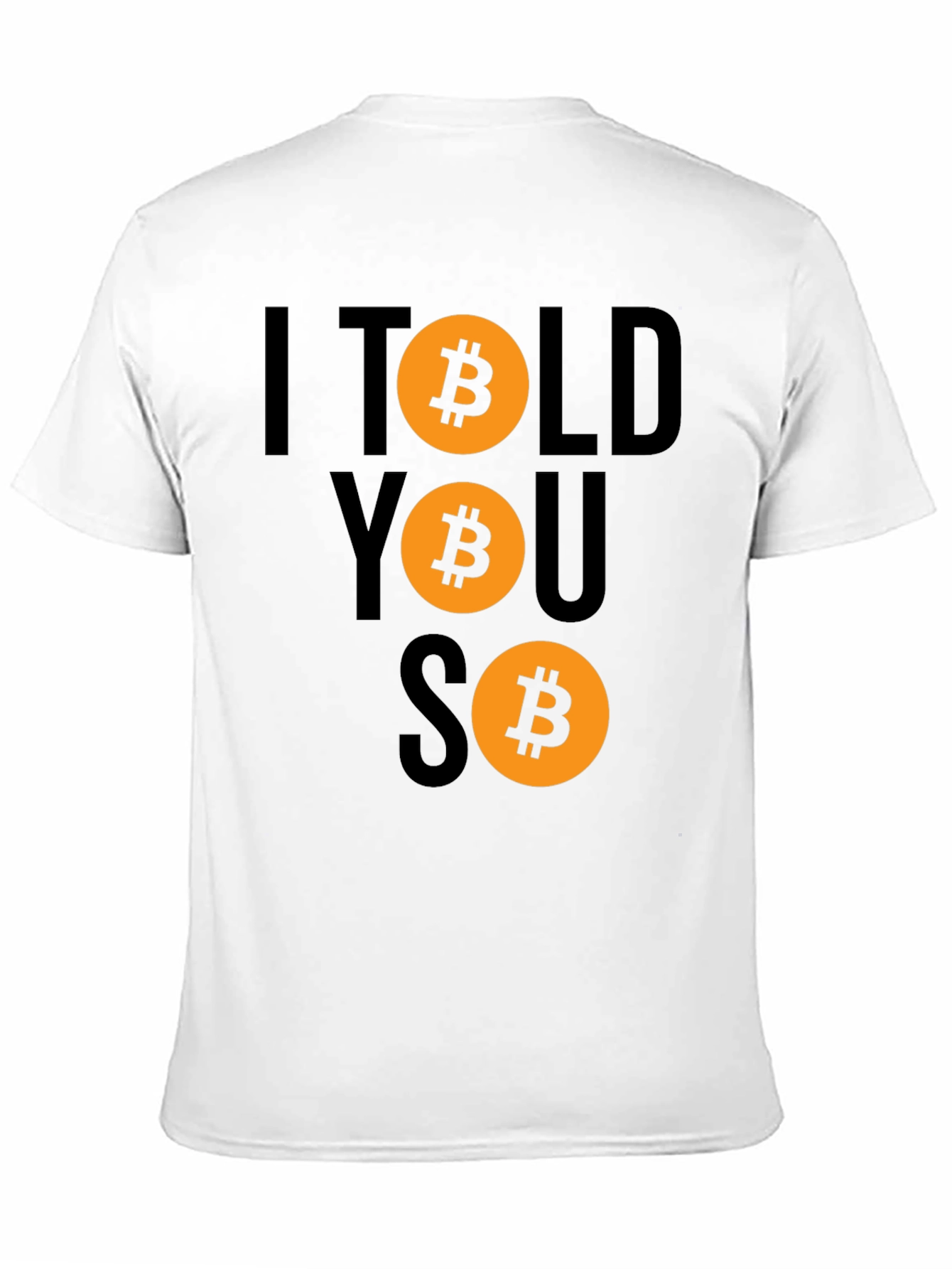 Bitcoin Cryptocurrency T-Shirt - I Told You So Design