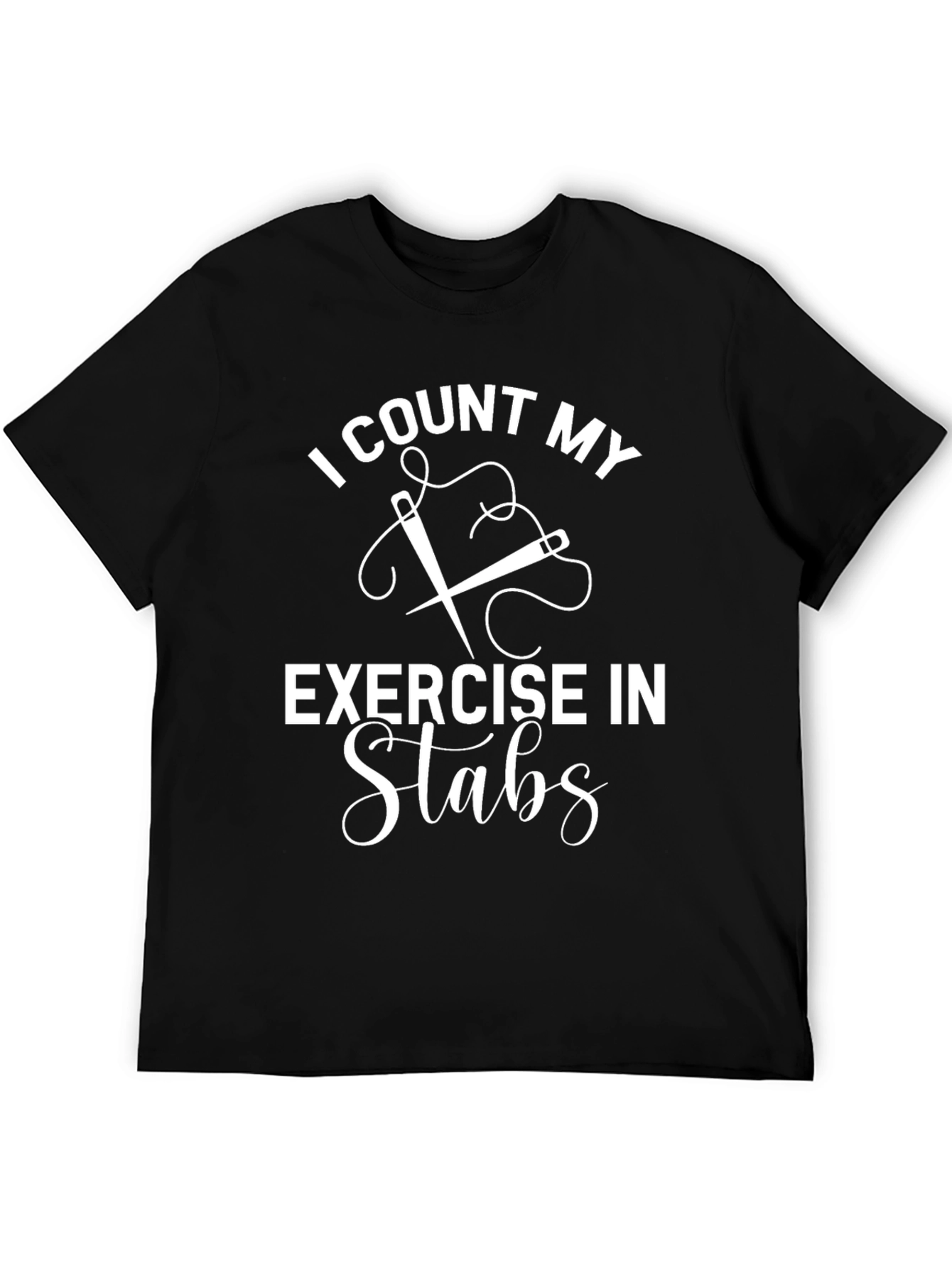 I Count My Exercise in Stabs Funny Sewing T-Shirt