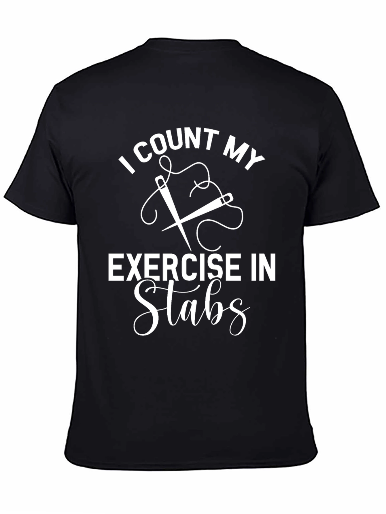 I Count My Exercise in Stabs Funny Sewing T-Shirt