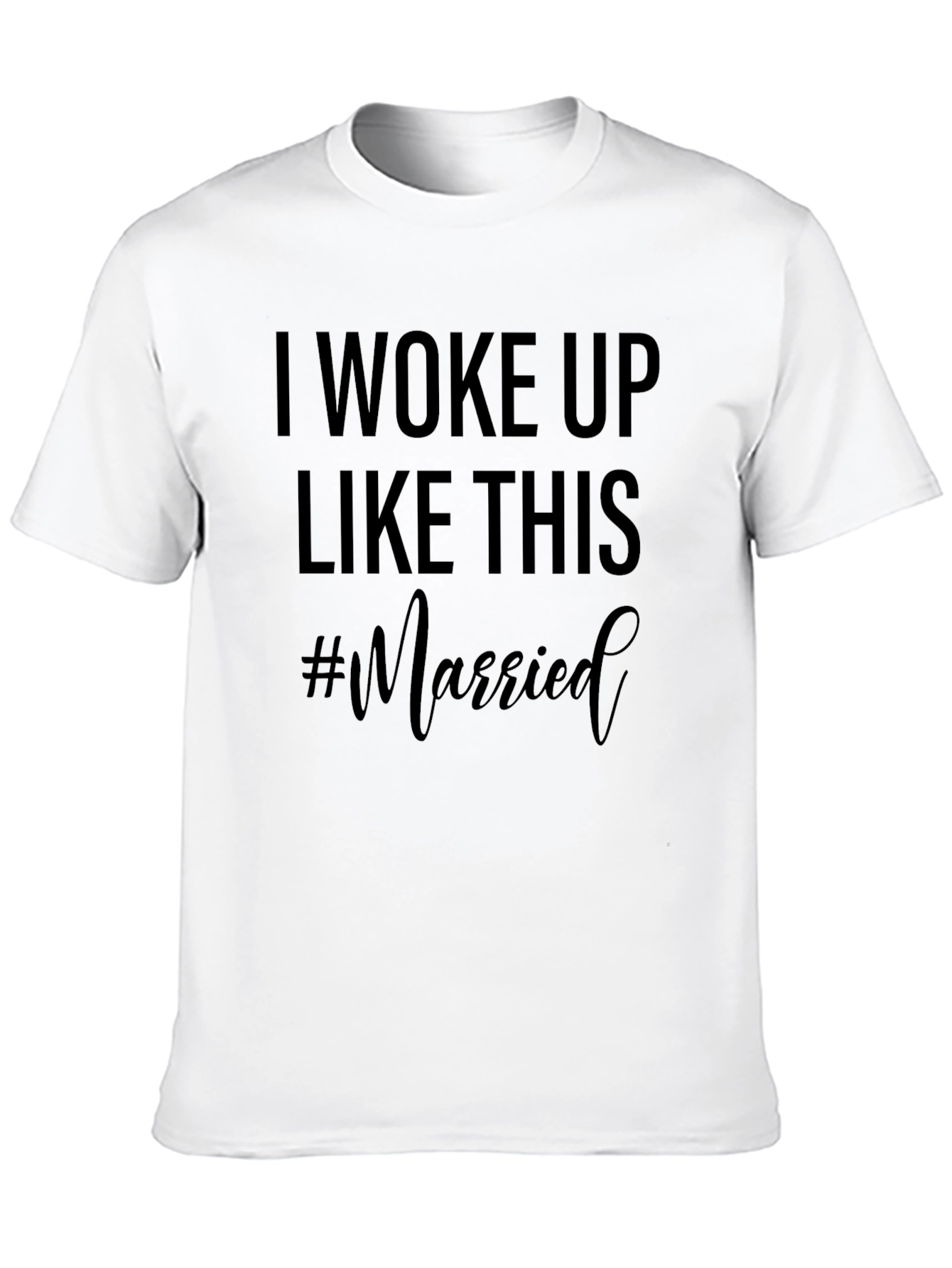 I Woke Up Like This #Married T-Shirt