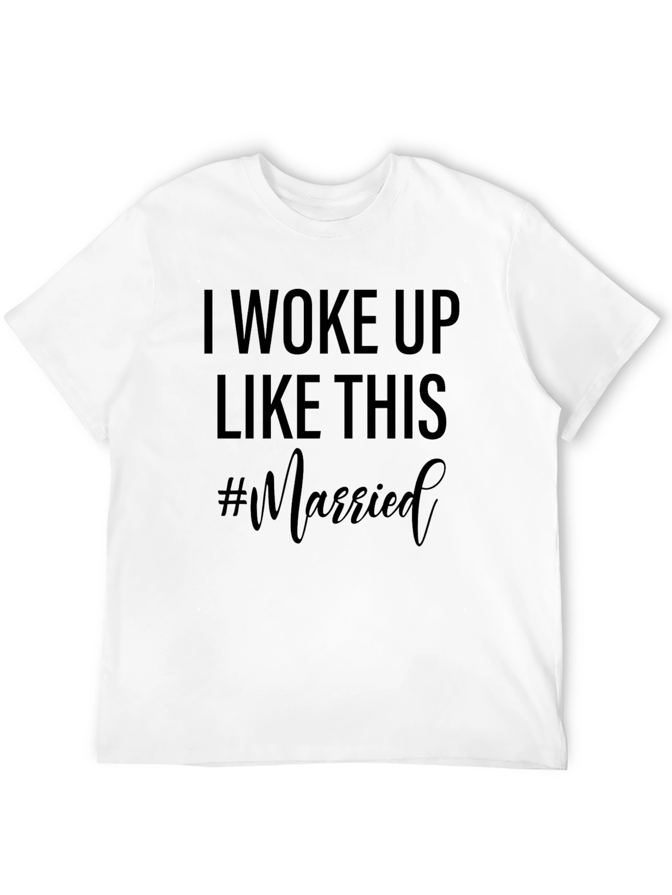 I Woke Up Like This #Married T-Shirt
