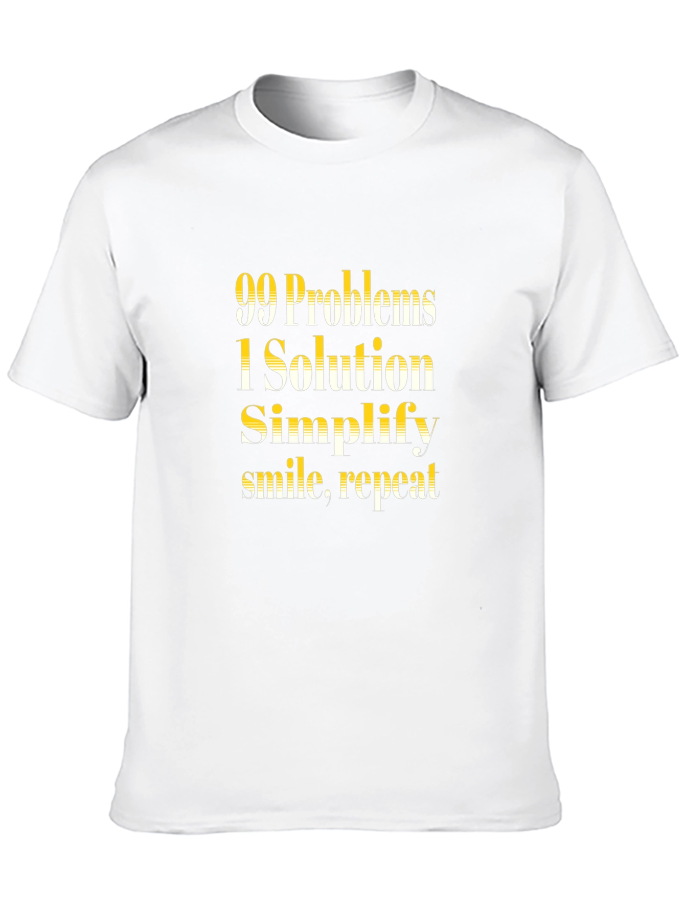 99 Problems 1 Solution T-Shirt - Simplify Smile Repeat