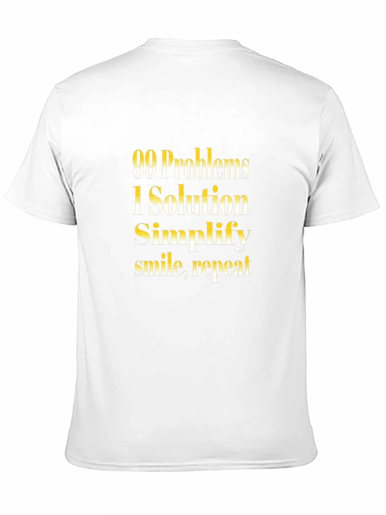 99 Problems 1 Solution T-Shirt - Simplify Smile Repeat