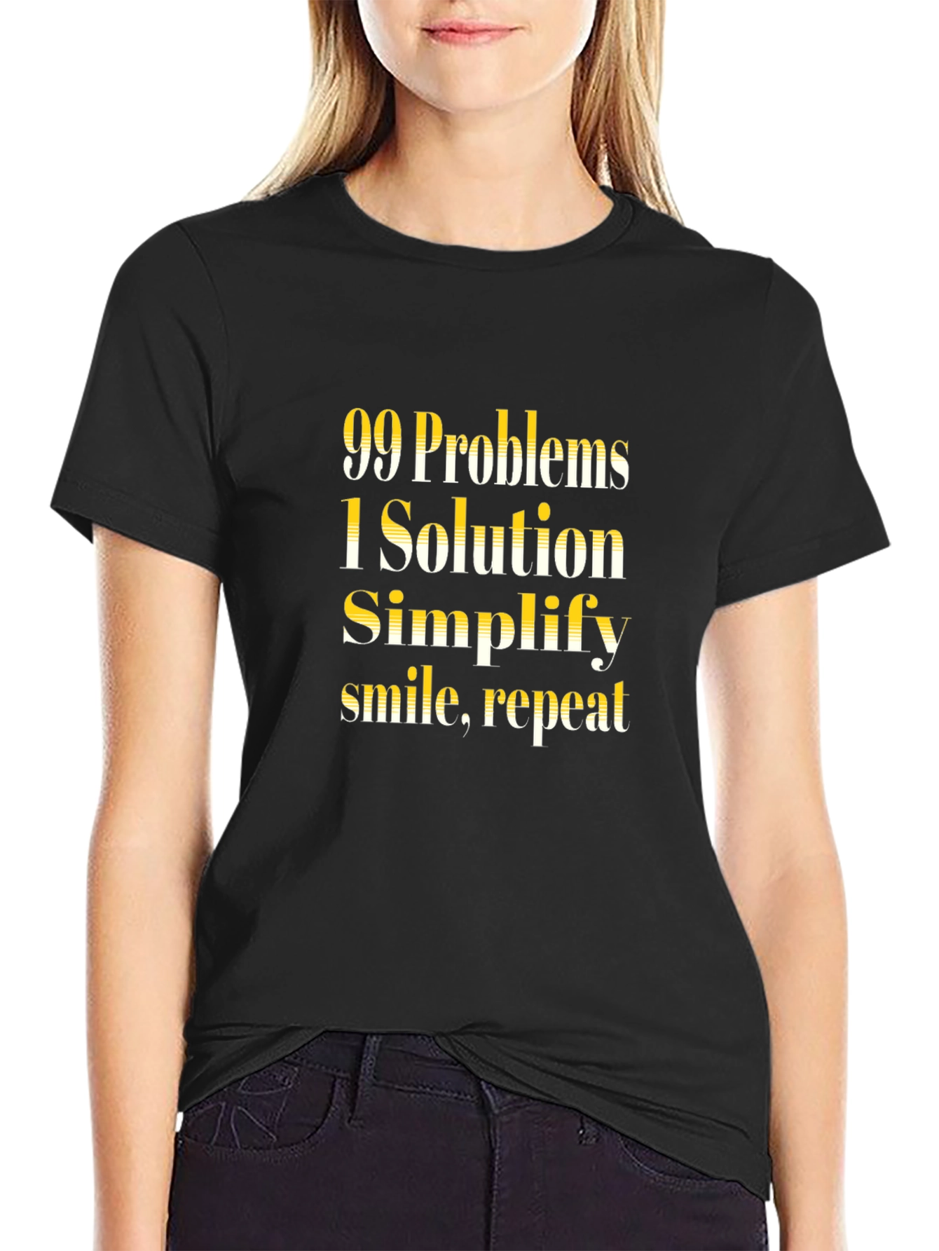 99 Problems 1 Solution T-Shirt - Simplify Smile Repeat