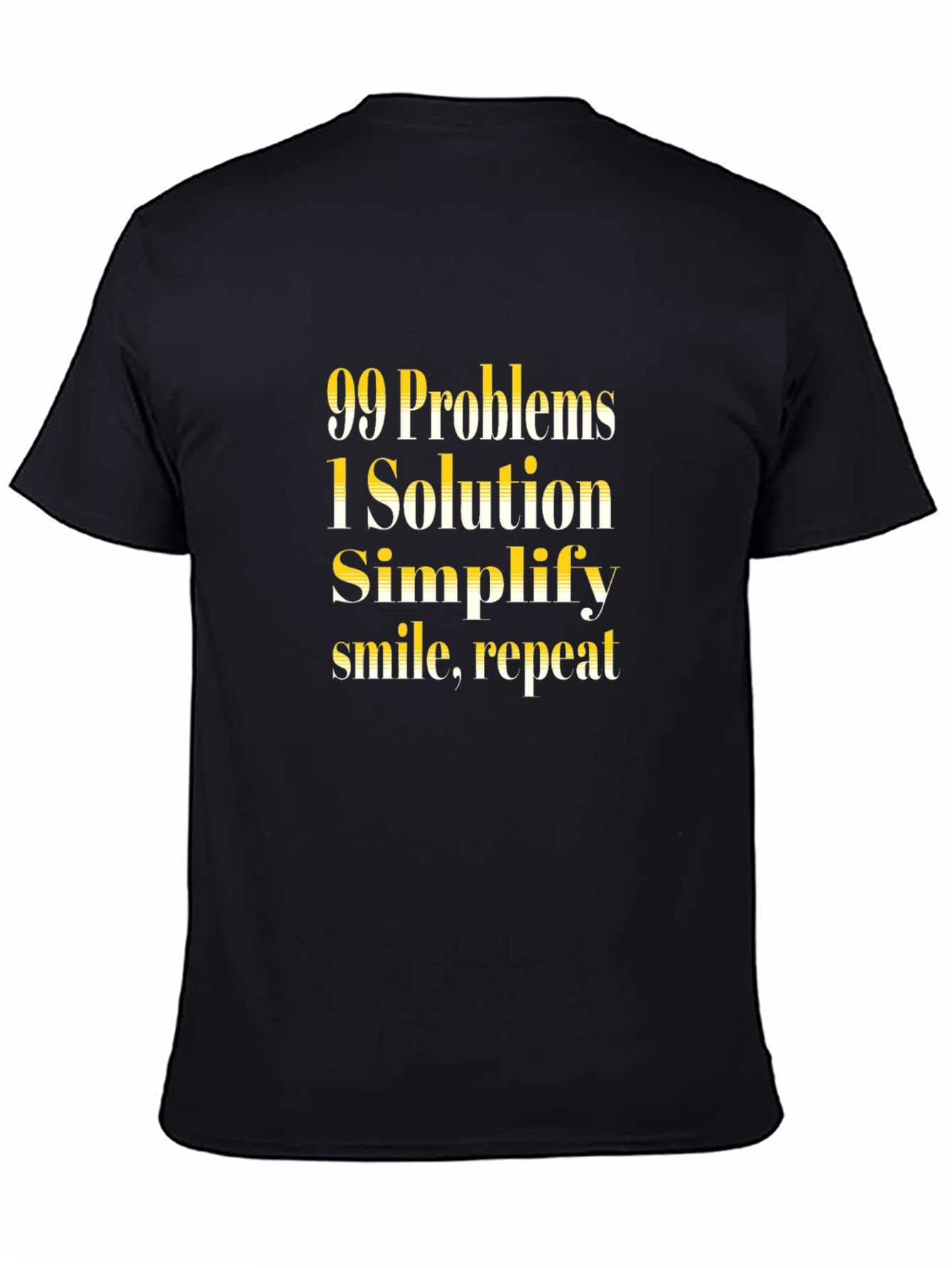99 Problems 1 Solution T-Shirt - Simplify Smile Repeat