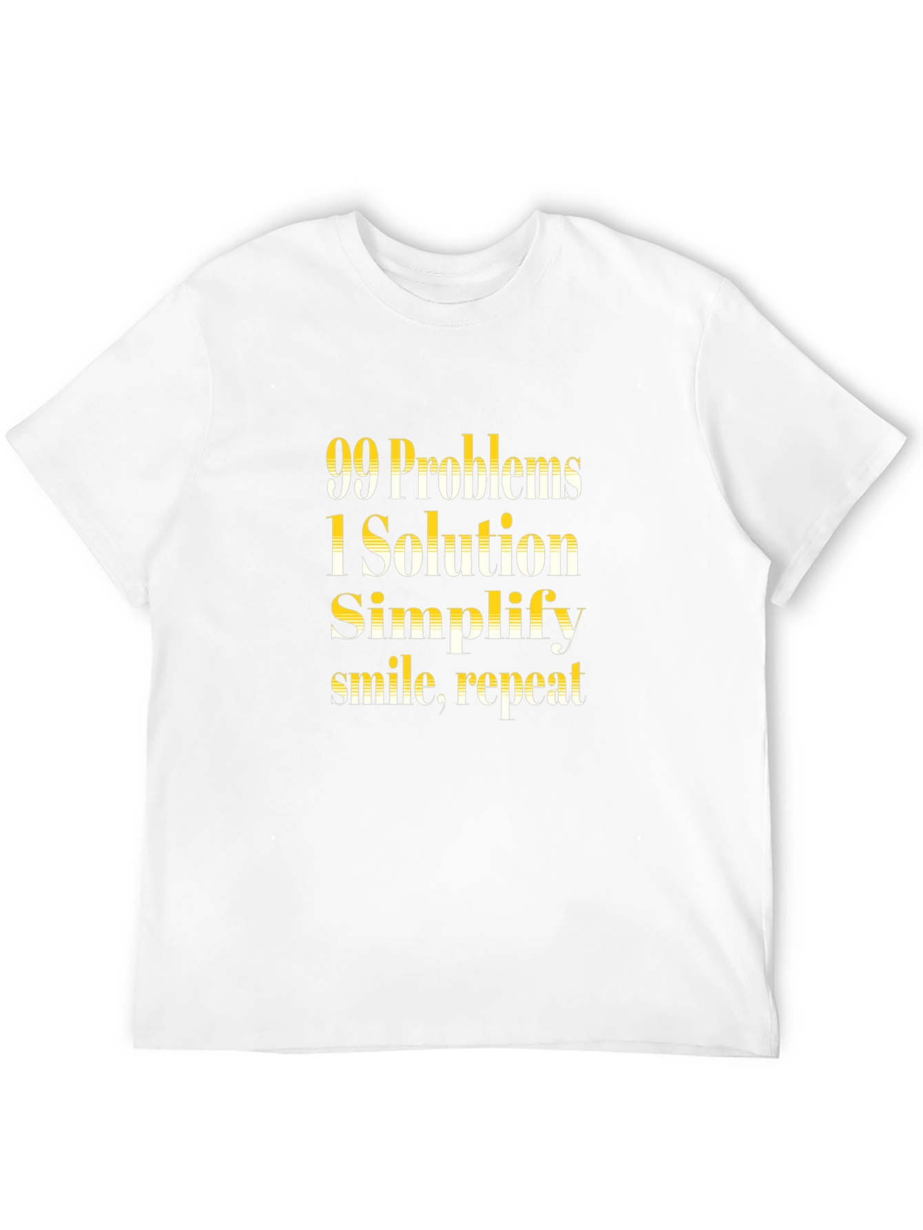 99 Problems 1 Solution T-Shirt - Simplify Smile Repeat
