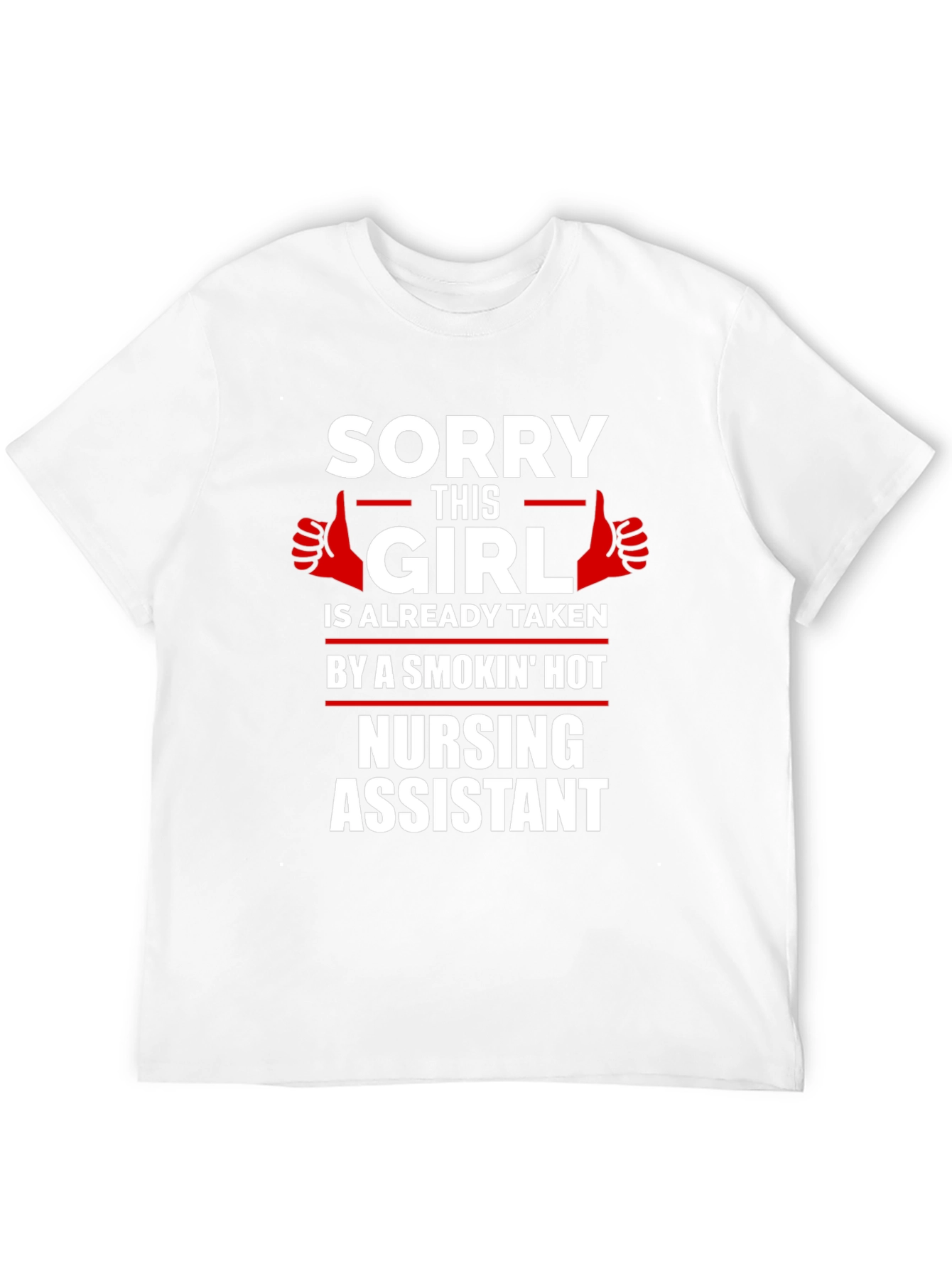 Sorry Girl Taken by Hot Nursing Assistant T-Shirt