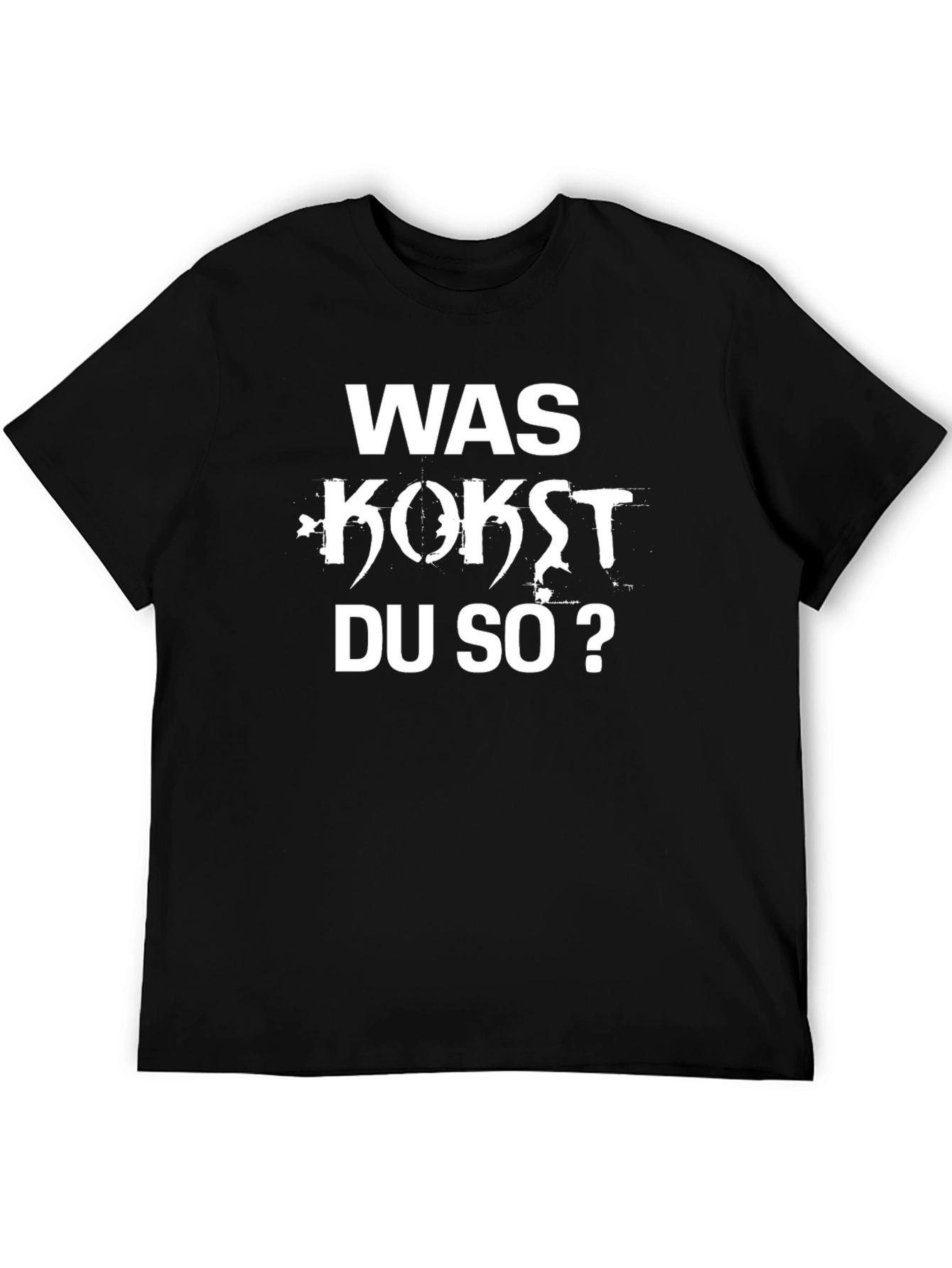 Was Kost Du So? Funny German T-Shirt