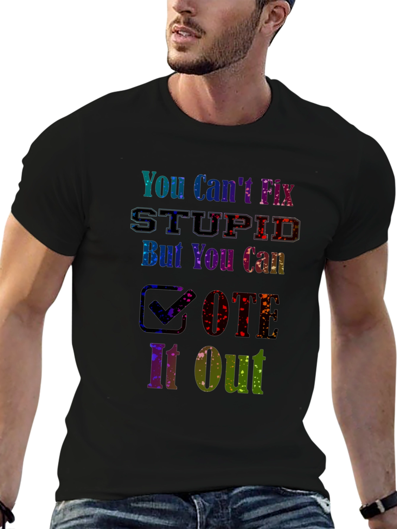 You Cant Fix Stupid Vote T-Shirt