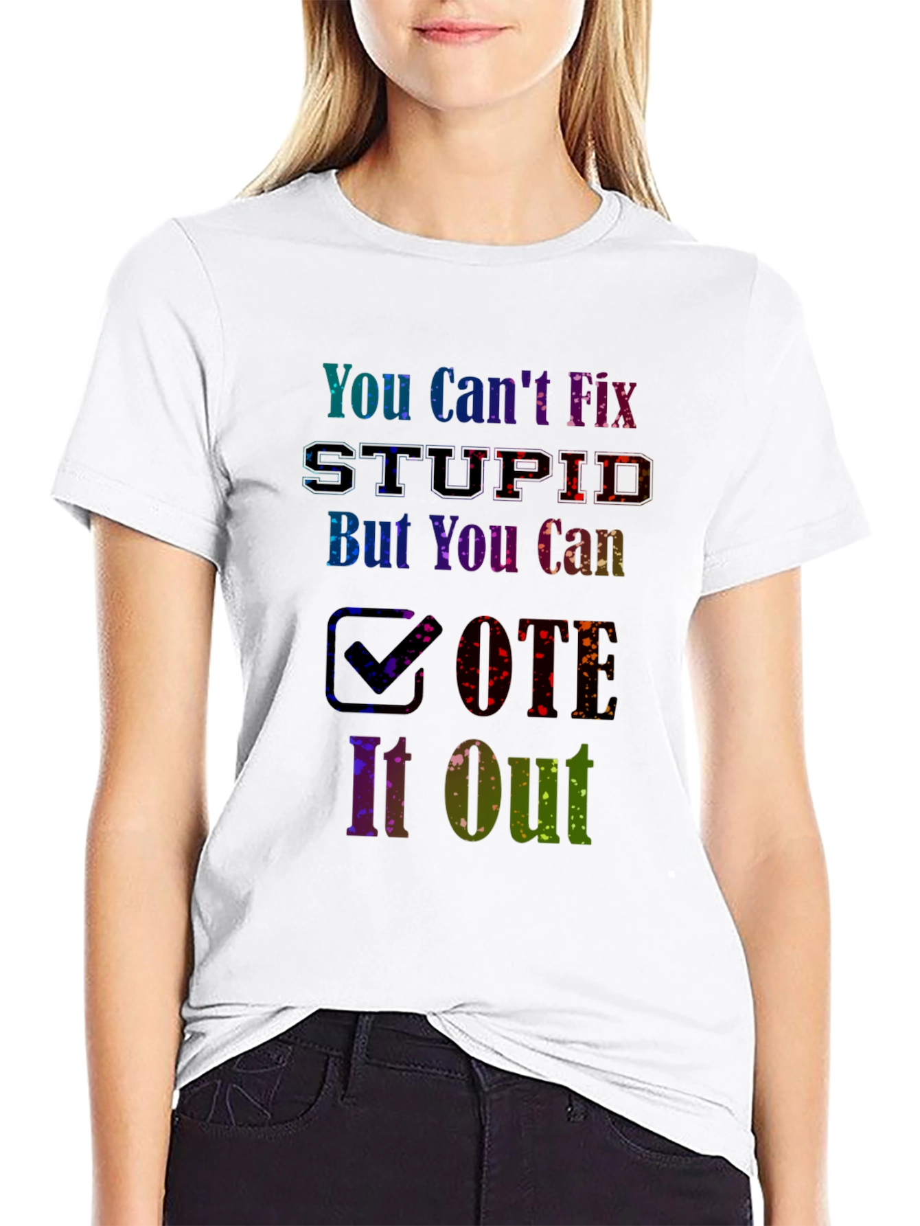 You Cant Fix Stupid Vote T-Shirt